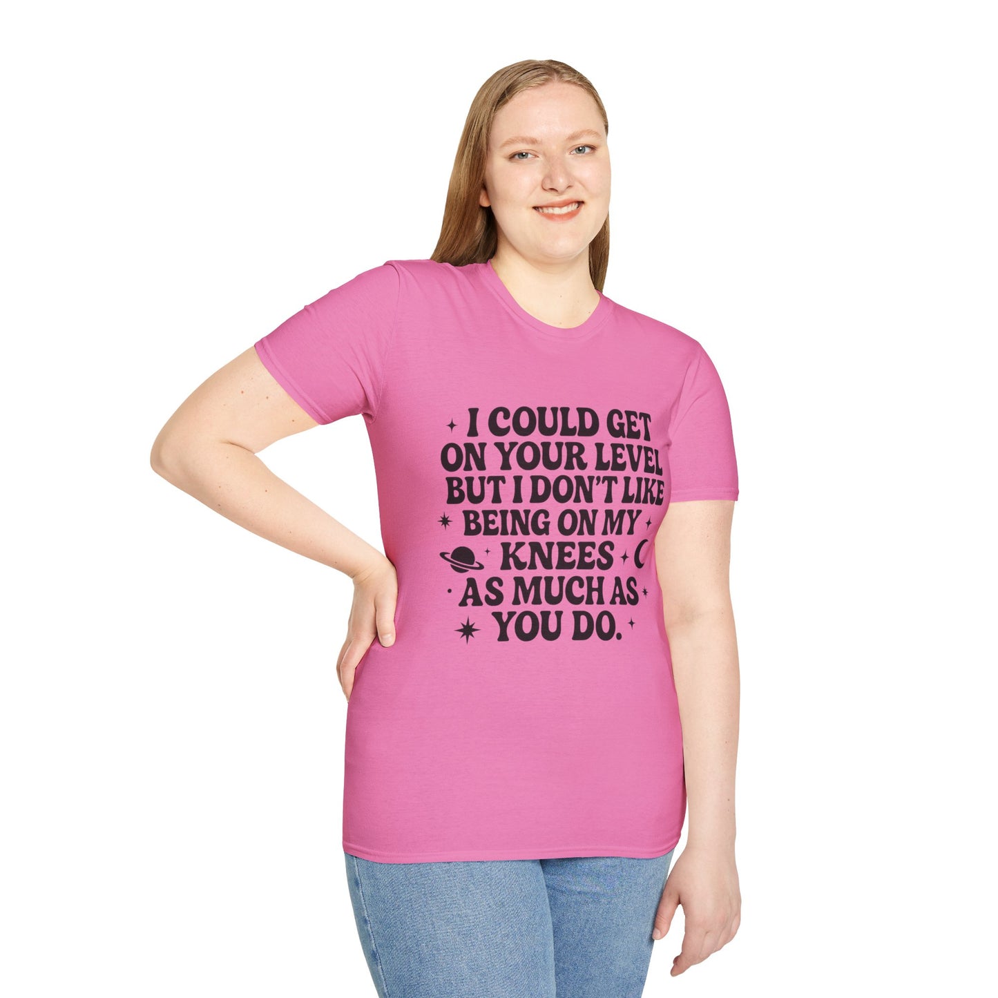 Funny Bold Quote Shirt I Could Get On Your Level Sarcastic Attitude Tee Gift for Sassy Friends Badass Women and People Who Hate Submitting to Stupidity