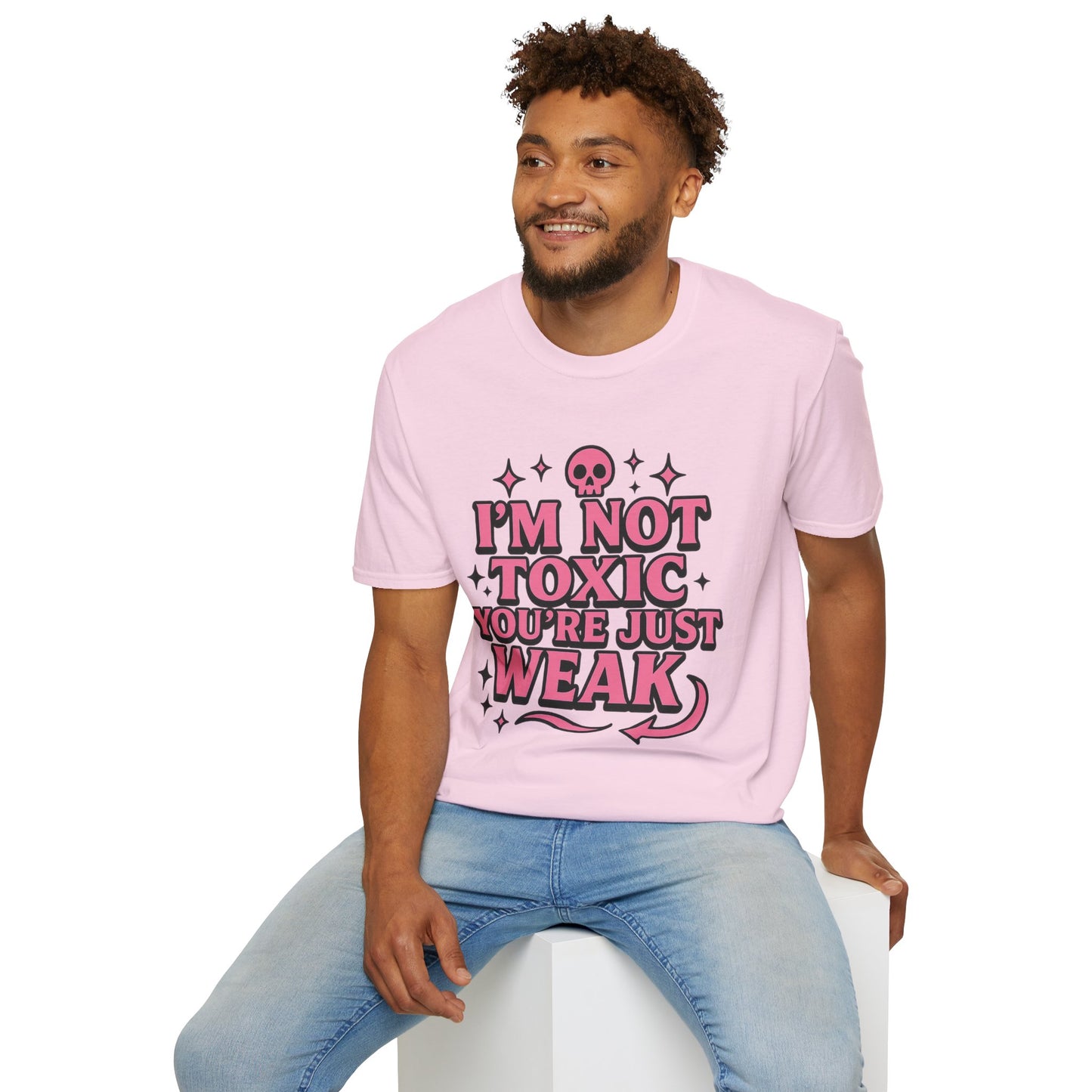 I’m Not Toxic You’re Just Weak Shirt – Funny Sarcastic Tee – Gift for Petty People, Savage Friends, Emotional Detachment Fans & Bold Statement Lovers