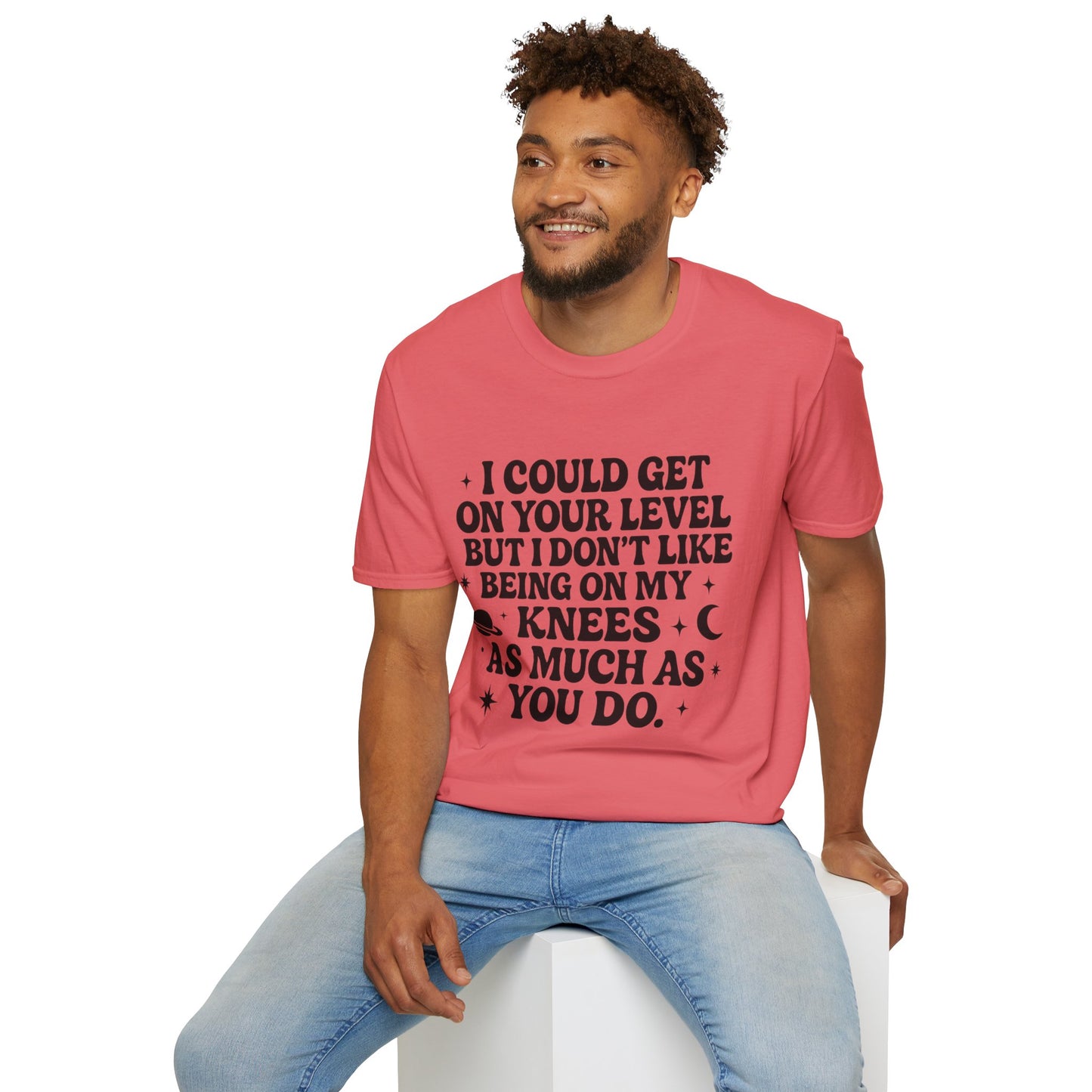 Funny Bold Quote Shirt I Could Get On Your Level Sarcastic Attitude Tee Gift for Sassy Friends Badass Women and People Who Hate Submitting to Stupidity