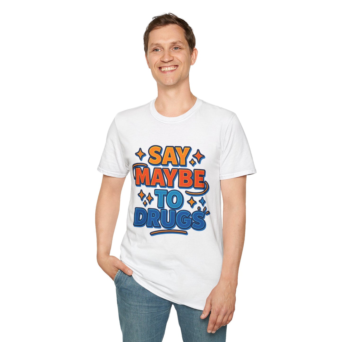 Say Maybe to Drugs Shirt – Funny Pro-Choice Humor Tee • Ironic Drug Awareness Shirt • Bold Stoner Graphic Tee • Gift for Weed Lovers