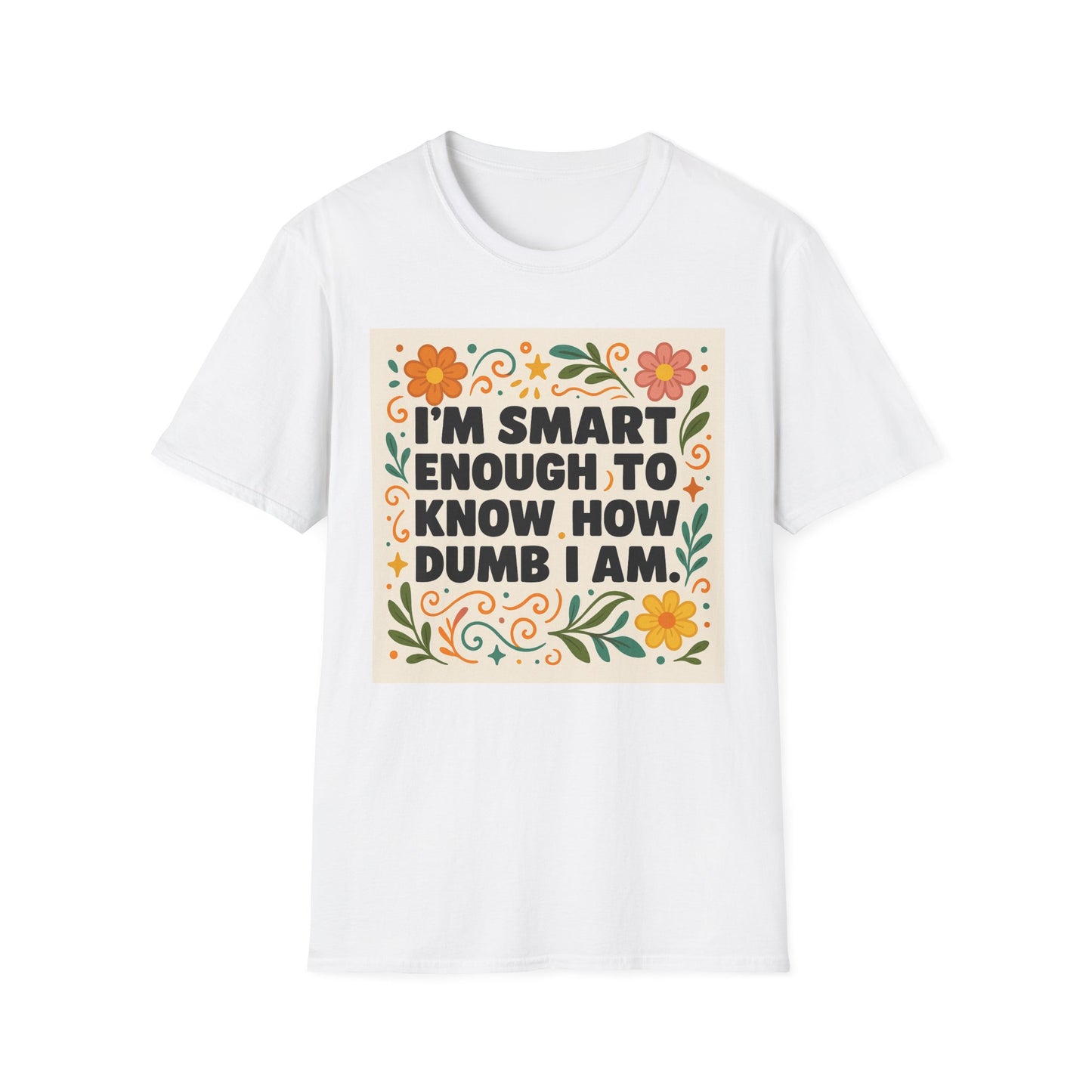 Funny Self-Aware T-Shirt – I’m Smart Enough to Know How Dumb I Am Tee – Gift for Overthinkers, Introverts, and Sarcastic Humor Fans