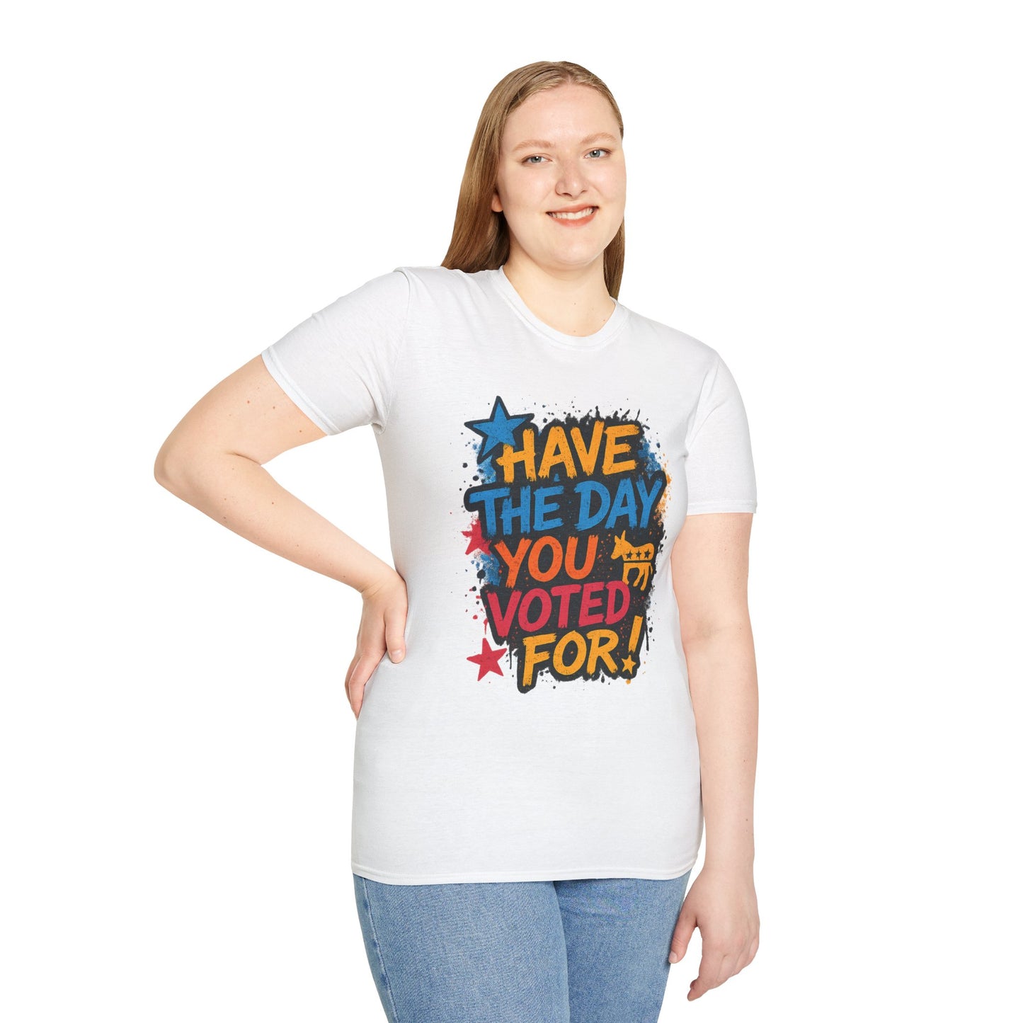 Have the Day You Voted For Shirt – Sarcastic Political T-Shirt • Funny Government Satire Tee • Retro Protest Graphic • Gift for Cynical Voters