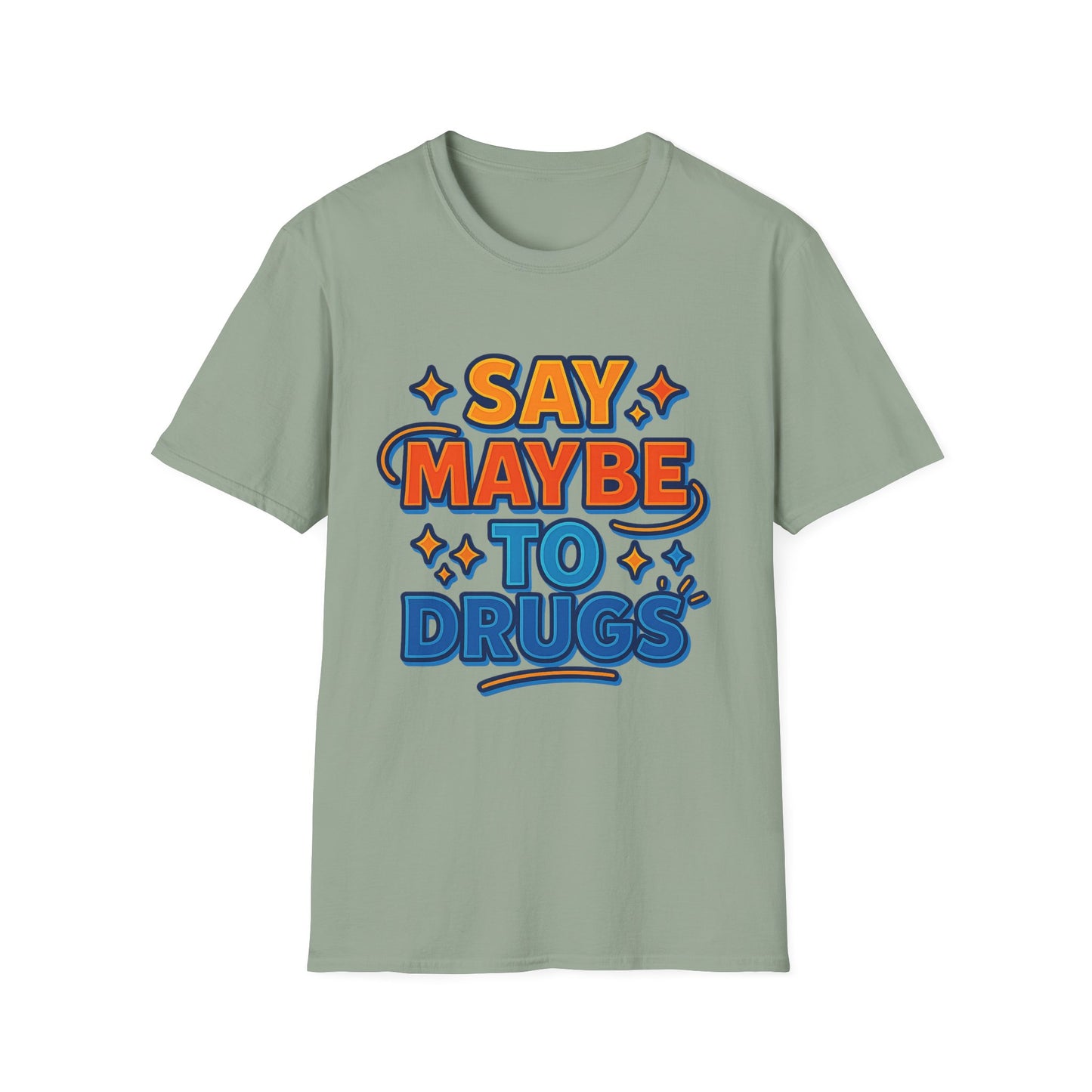 Say Maybe to Drugs Shirt – Funny Pro-Choice Humor Tee • Ironic Drug Awareness Shirt • Bold Stoner Graphic Tee • Gift for Weed Lovers