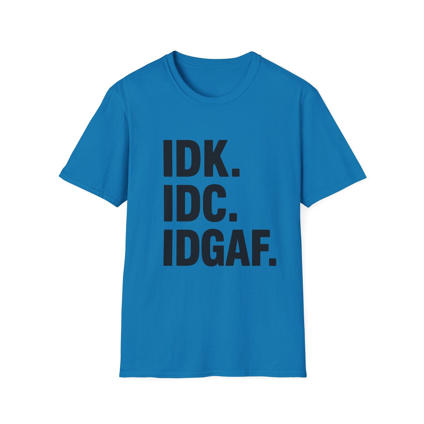 IDK IDC IDGAF Shirt – Funny Acronym T-Shirt with Sarcastic Attitude – Bold Minimalist Graphic Tee for Emotionally Done People