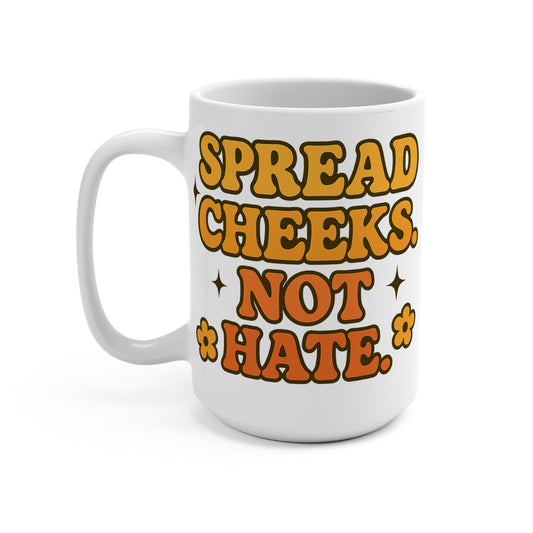 Spread Cheeks Not Hate Mug – Funny Retro Coffee Cup, Bold Hippie Humor Gift, Vintage 70s Aesthetic Mug