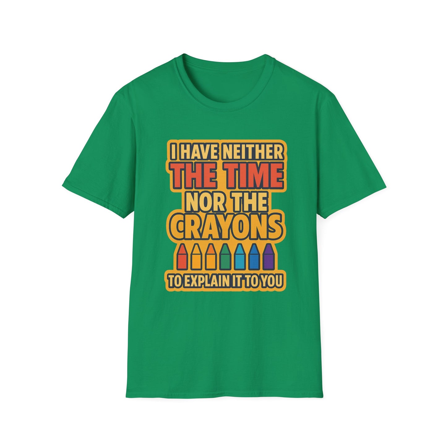 Funny Quote Unisex T-Shirt, Gift for Teachers, Creative Humor Shirt, Casual Graphic Tee, Colorful Crayon Theme Apparel, Fun Everyday Wear