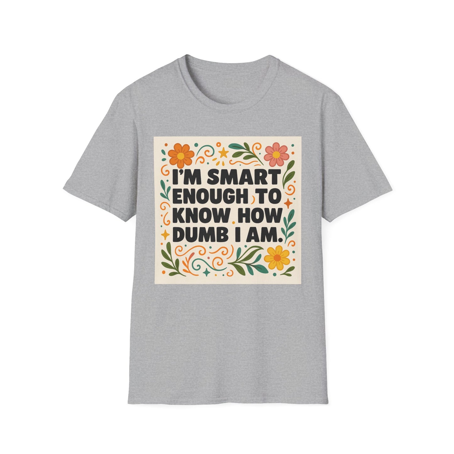 Funny Self-Aware T-Shirt – I’m Smart Enough to Know How Dumb I Am Tee – Gift for Overthinkers, Introverts, and Sarcastic Humor Fans
