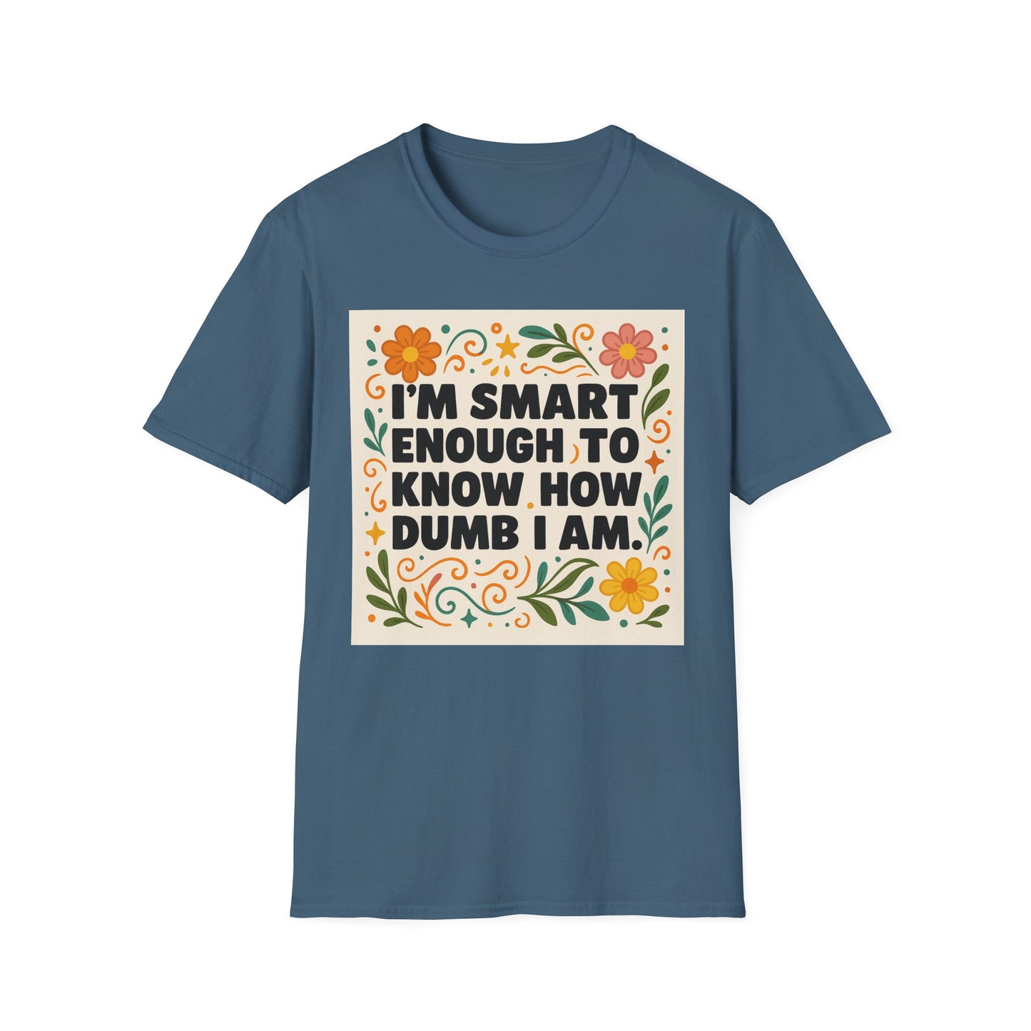Funny Self-Aware T-Shirt – I’m Smart Enough to Know How Dumb I Am Tee – Gift for Overthinkers, Introverts, and Sarcastic Humor Fans