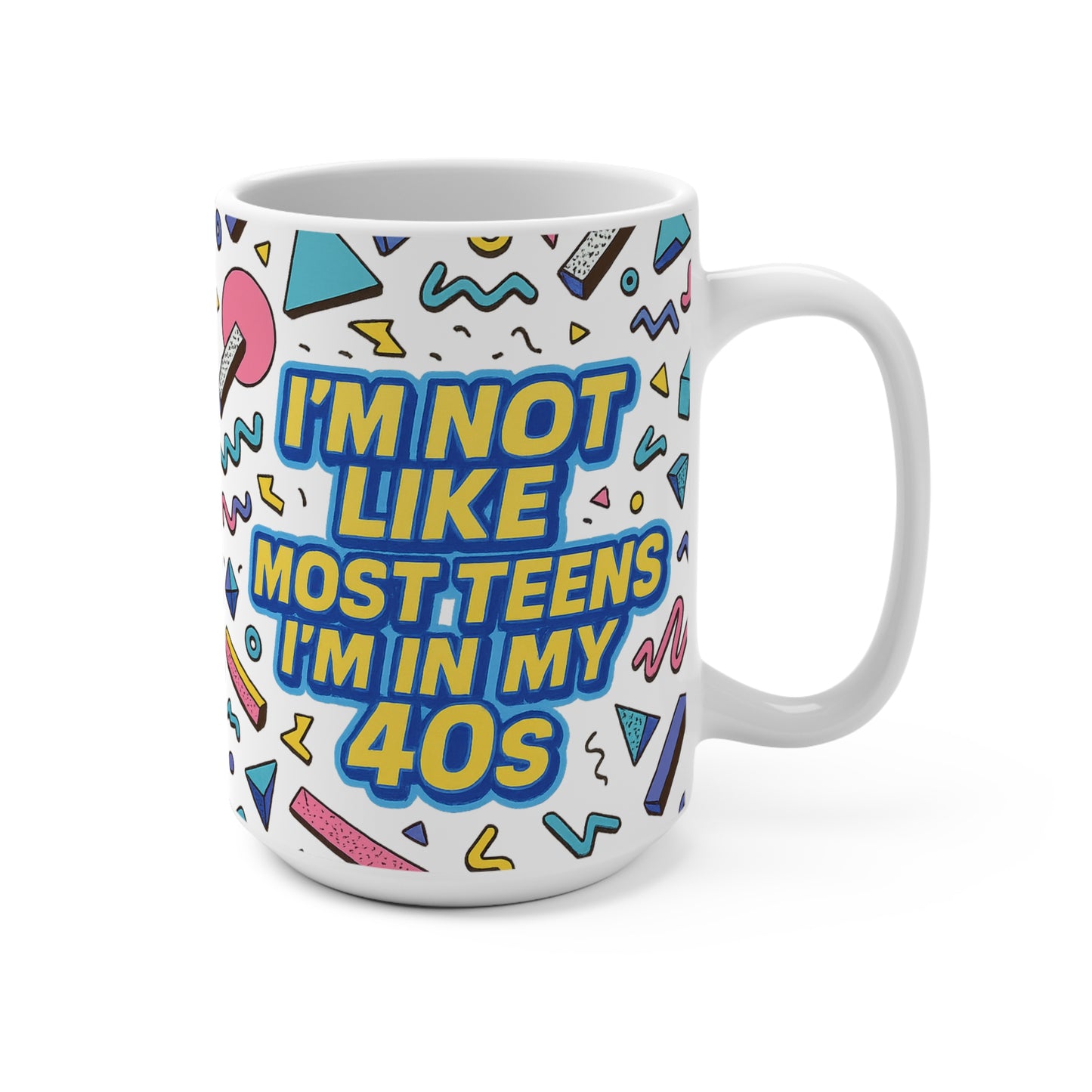 Funny 40s Mug Retro Coffee Cup I’m Not Like Most Teens Humor Gift For Middle Aged Friends