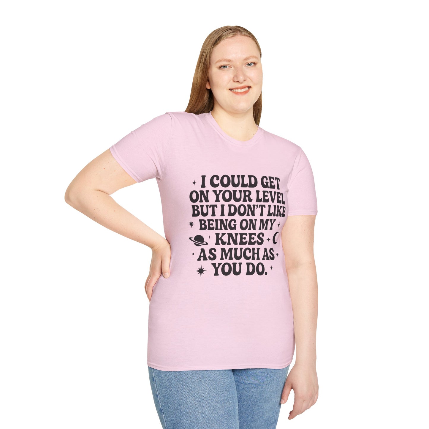 Funny Bold Quote Shirt I Could Get On Your Level Sarcastic Attitude Tee Gift for Sassy Friends Badass Women and People Who Hate Submitting to Stupidity