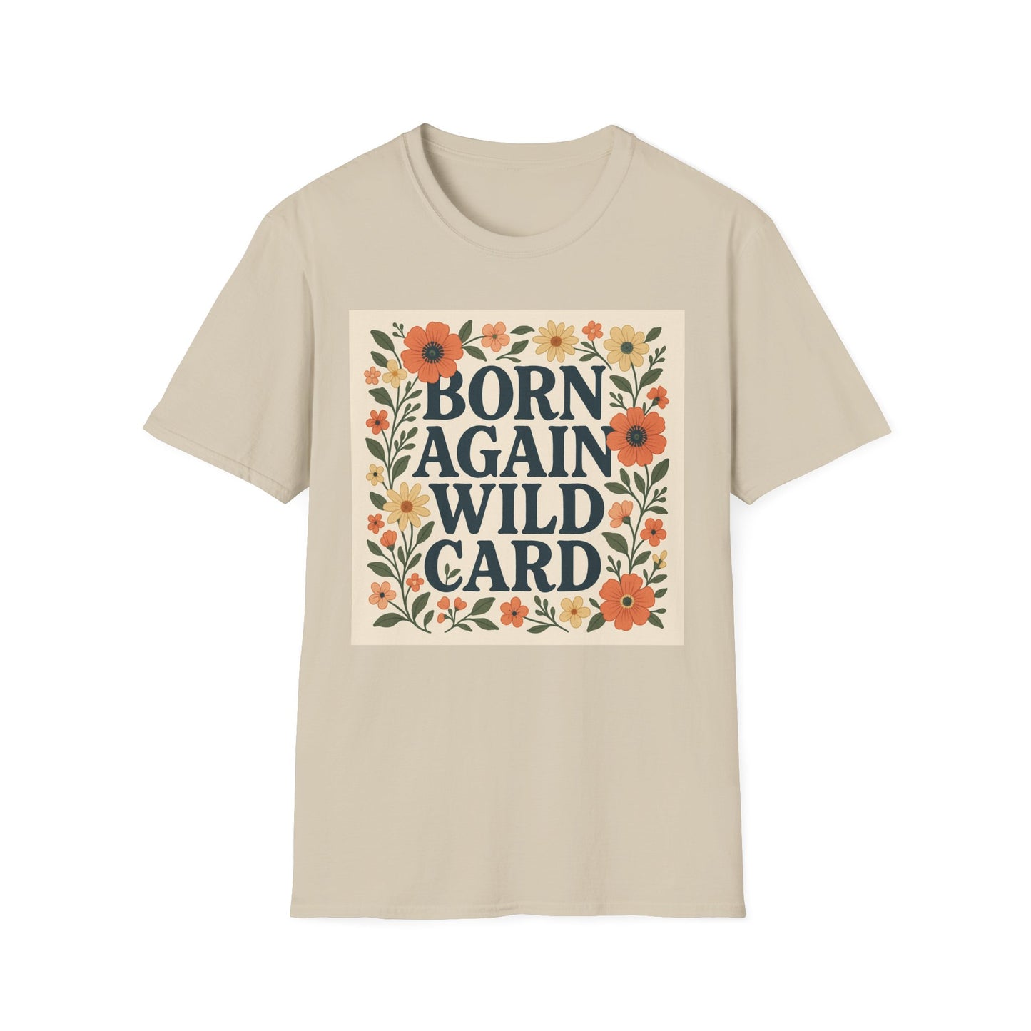 Born Again Wild Card T Shirt Funny Floral Retro Tee Gift for Chaotic Friends Free Spirit Shirt Rebellious Personality Shirt for Adults