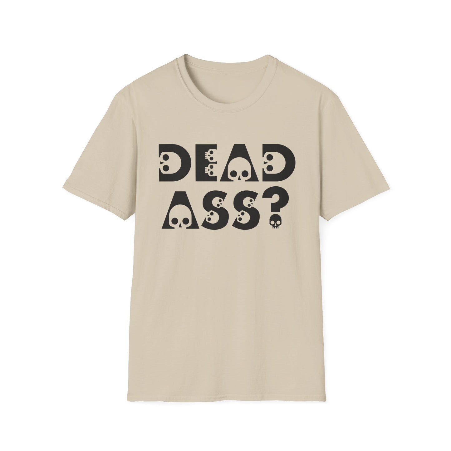 Dead Ass? Shirt – Funny NYC Slang Tee – Gift for Sarcastic Friends, New Yorkers, Urban Humor Lovers, Bold Statement Apparel with Skull Lettering