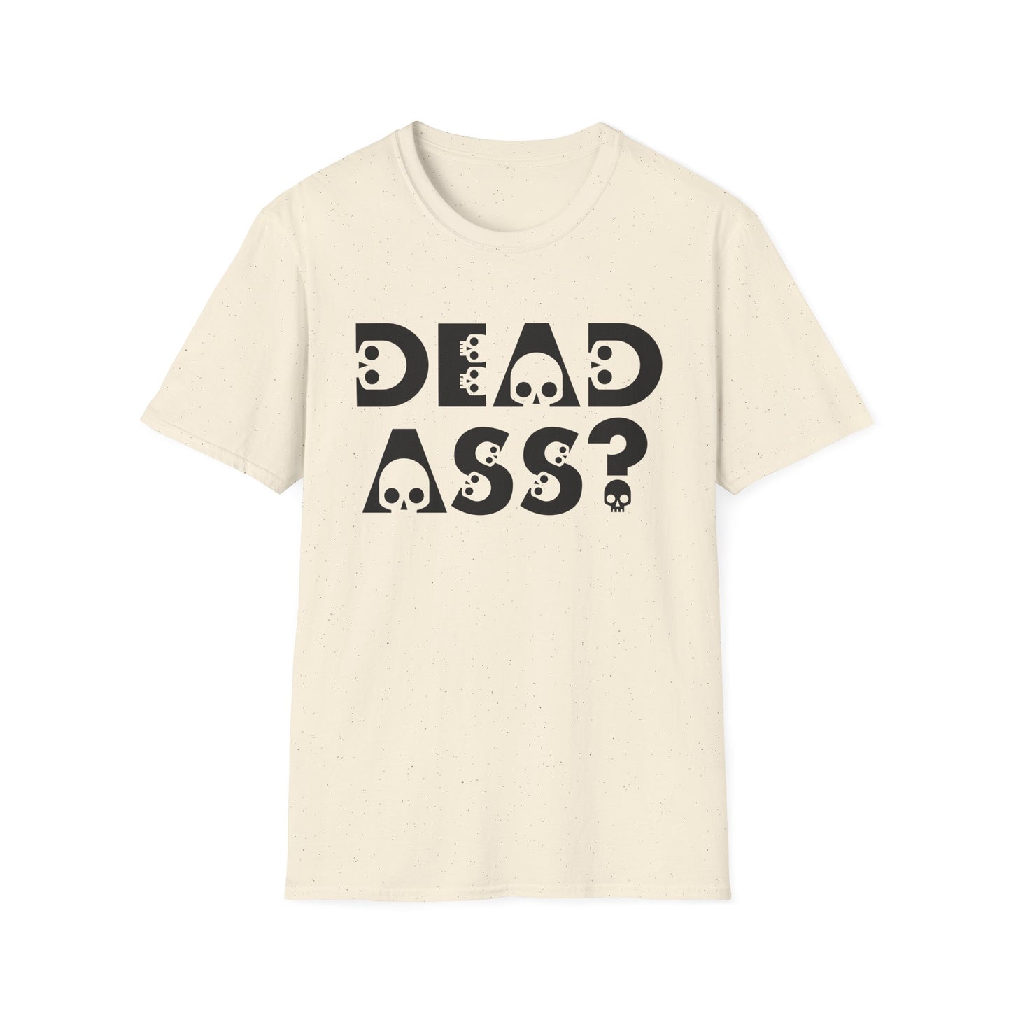Dead Ass? Shirt – Funny NYC Slang Tee – Gift for Sarcastic Friends, New Yorkers, Urban Humor Lovers, Bold Statement Apparel with Skull Lettering
