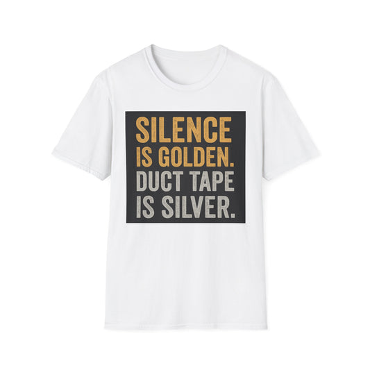 Funny Quote T-Shirt - Silence is Golden Duct Tape is Silver, Gift for Dad, Birthday Gift, Humorous Tee, Unisex Apparel, Casual Wear