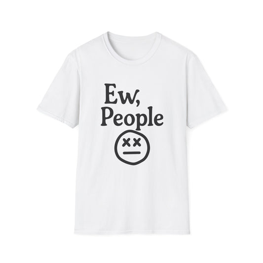 Ew, People Unisex Softstyle T-Shirt | Funny Graphic Tee for Introverts, Gift for Friends, Casual Wear, Comfortable Everyday Shirt