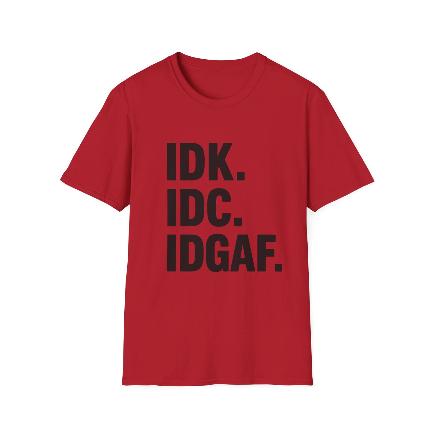 IDK IDC IDGAF Shirt – Funny Acronym T-Shirt with Sarcastic Attitude – Bold Minimalist Graphic Tee for Emotionally Done People