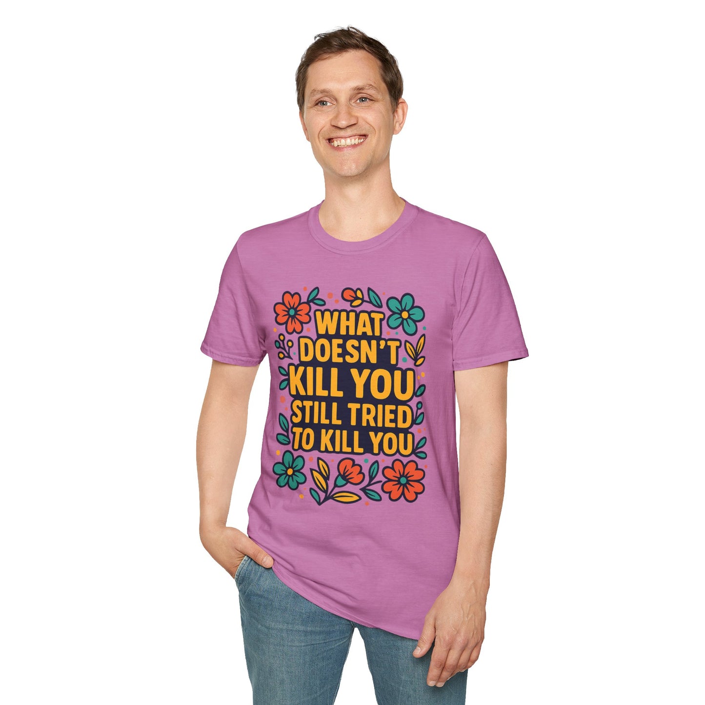 What Doesn’t Kill You Still Tried Shirt – Funny Mental Health Graphic Tee – Dark Humor Floral Design – Gift for Anxious Friends and Trauma Survivors