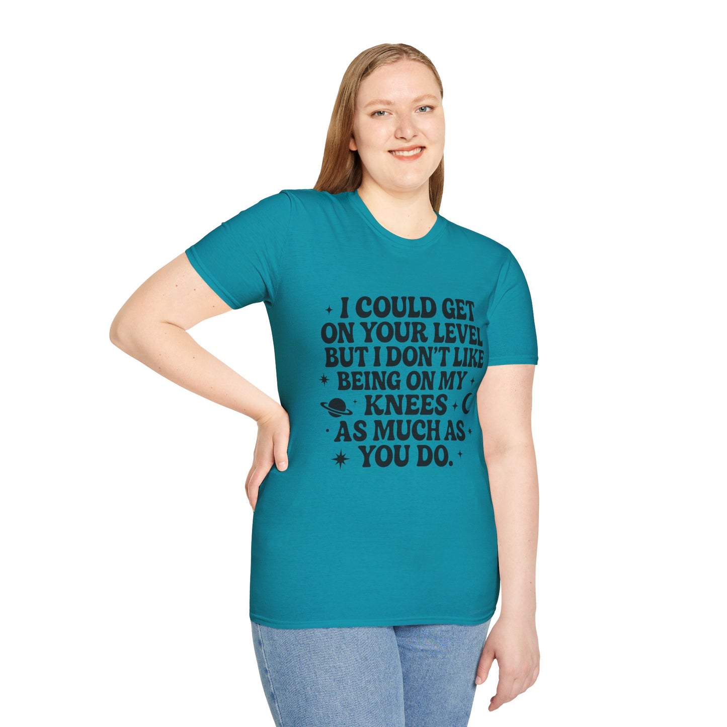 Funny Bold Quote Shirt I Could Get On Your Level Sarcastic Attitude Tee Gift for Sassy Friends Badass Women and People Who Hate Submitting to Stupidity
