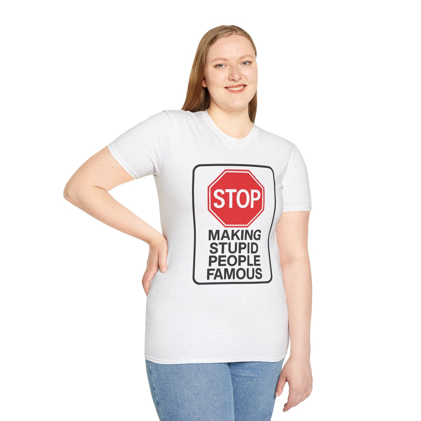 Funny Statement T-Shirt, Casual Tees for Friends, Gift for Birthdays, Stop Making Stupid People Famous, Humorous Apparel