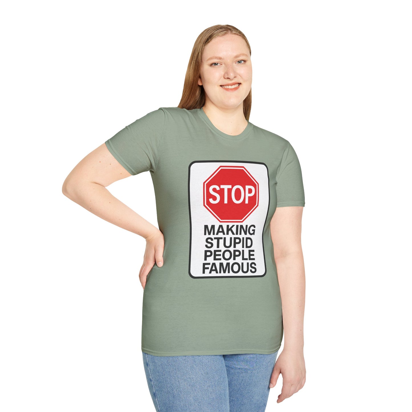 Funny Statement T-Shirt, Casual Tees for Friends, Gift for Birthdays, Stop Making Stupid People Famous, Humorous Apparel