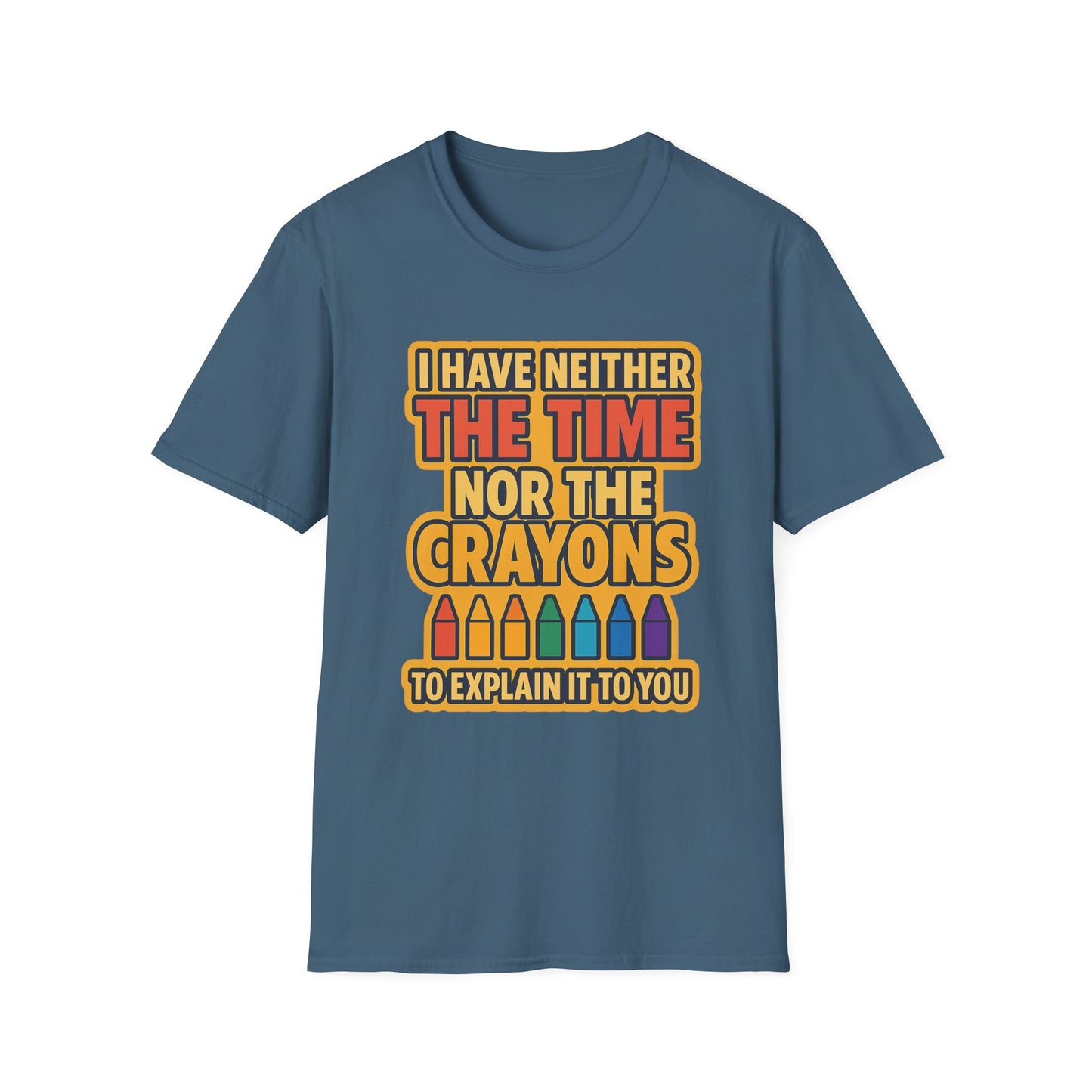 Funny Quote Unisex T-Shirt, Gift for Teachers, Creative Humor Shirt, Casual Graphic Tee, Colorful Crayon Theme Apparel, Fun Everyday Wear