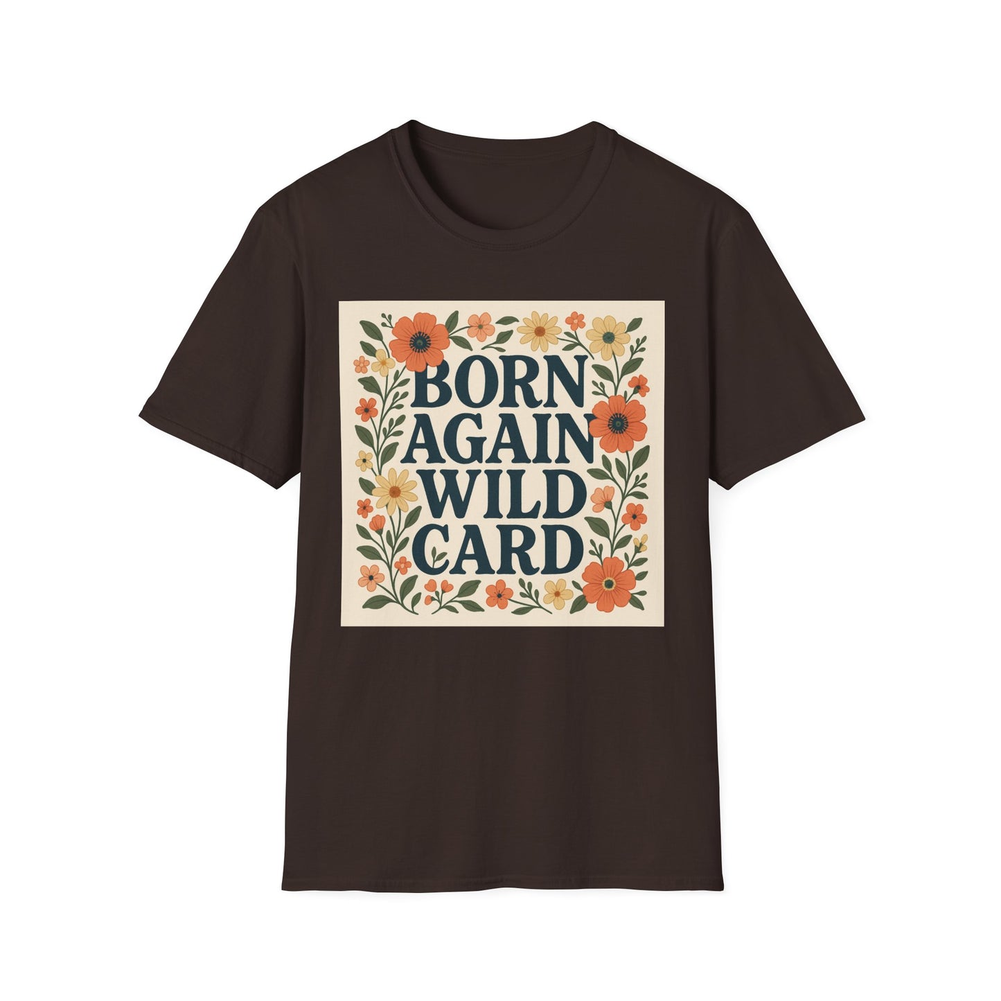 Born Again Wild Card T Shirt Funny Floral Retro Tee Gift for Chaotic Friends Free Spirit Shirt Rebellious Personality Shirt for Adults