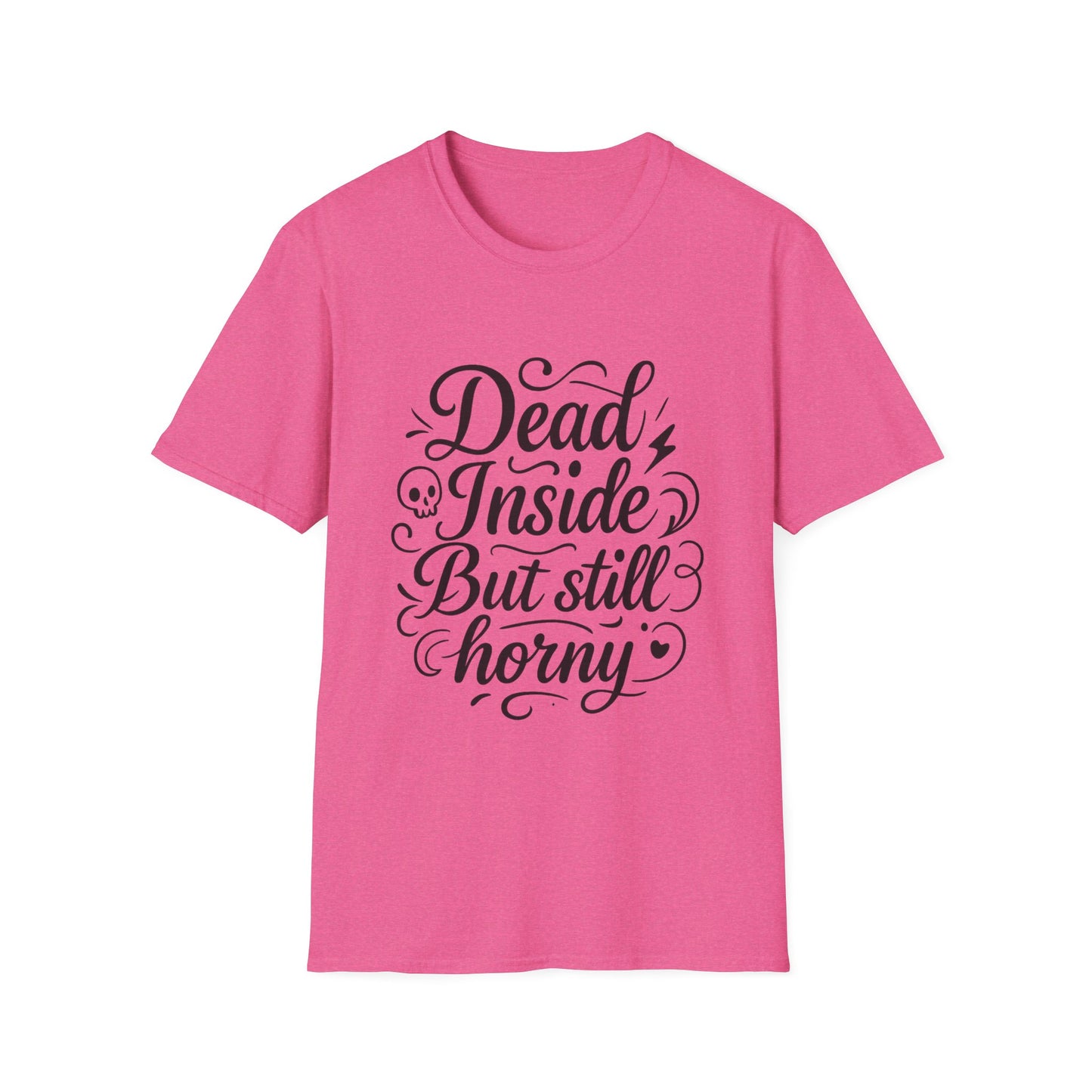 Dead Inside But Still Horny Shirt Funny Dark Humor Tee Gift for Sarcastic People Anti-Social Meme Lovers Morbid Jokes Shirt for Depressed Flirty Trolls