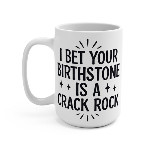 Crack Rock Birthstone Mug – Savage Funny Coffee Cup, Sarcastic Roast Humor Mug, Gift For Rude Friends