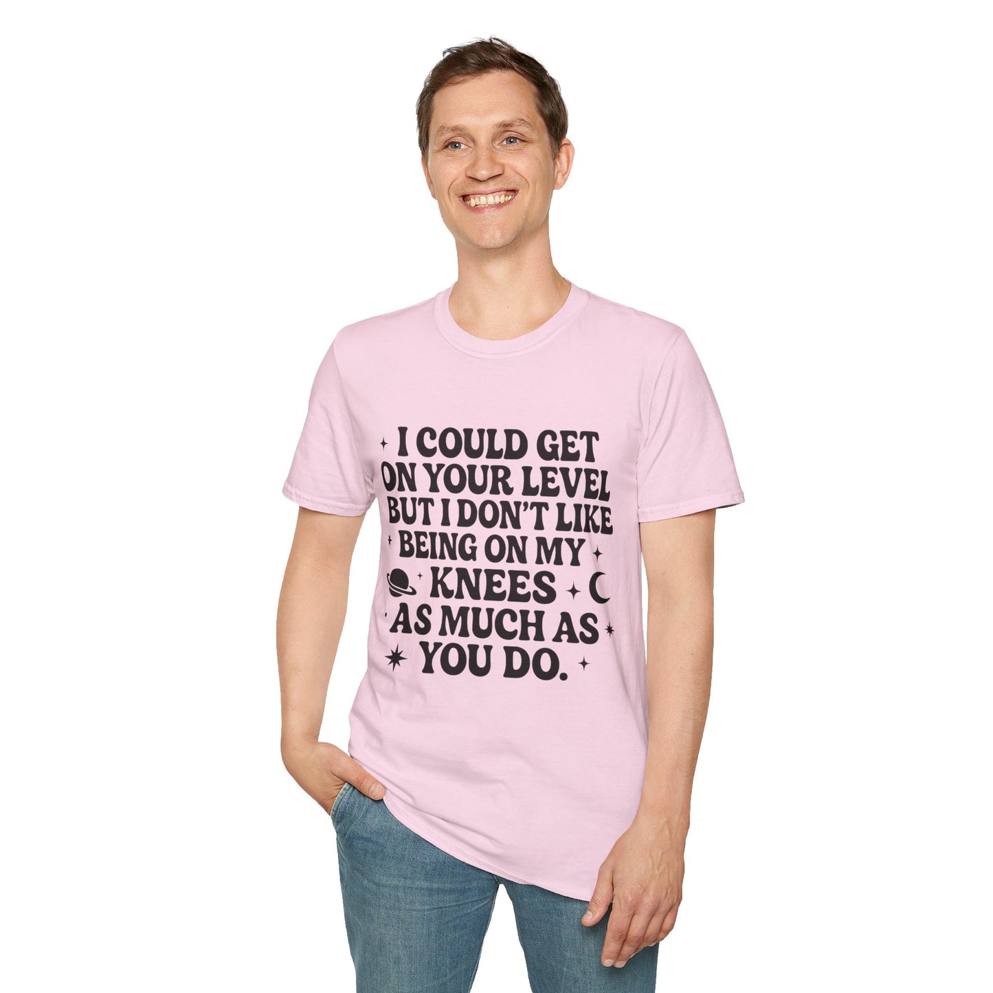 Funny Bold Quote Shirt I Could Get On Your Level Sarcastic Attitude Tee Gift for Sassy Friends Badass Women and People Who Hate Submitting to Stupidity