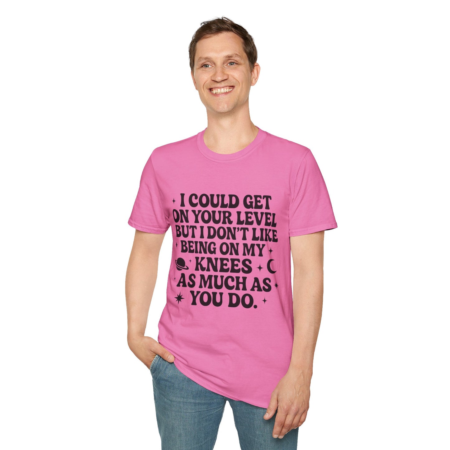 Funny Bold Quote Shirt I Could Get On Your Level Sarcastic Attitude Tee Gift for Sassy Friends Badass Women and People Who Hate Submitting to Stupidity