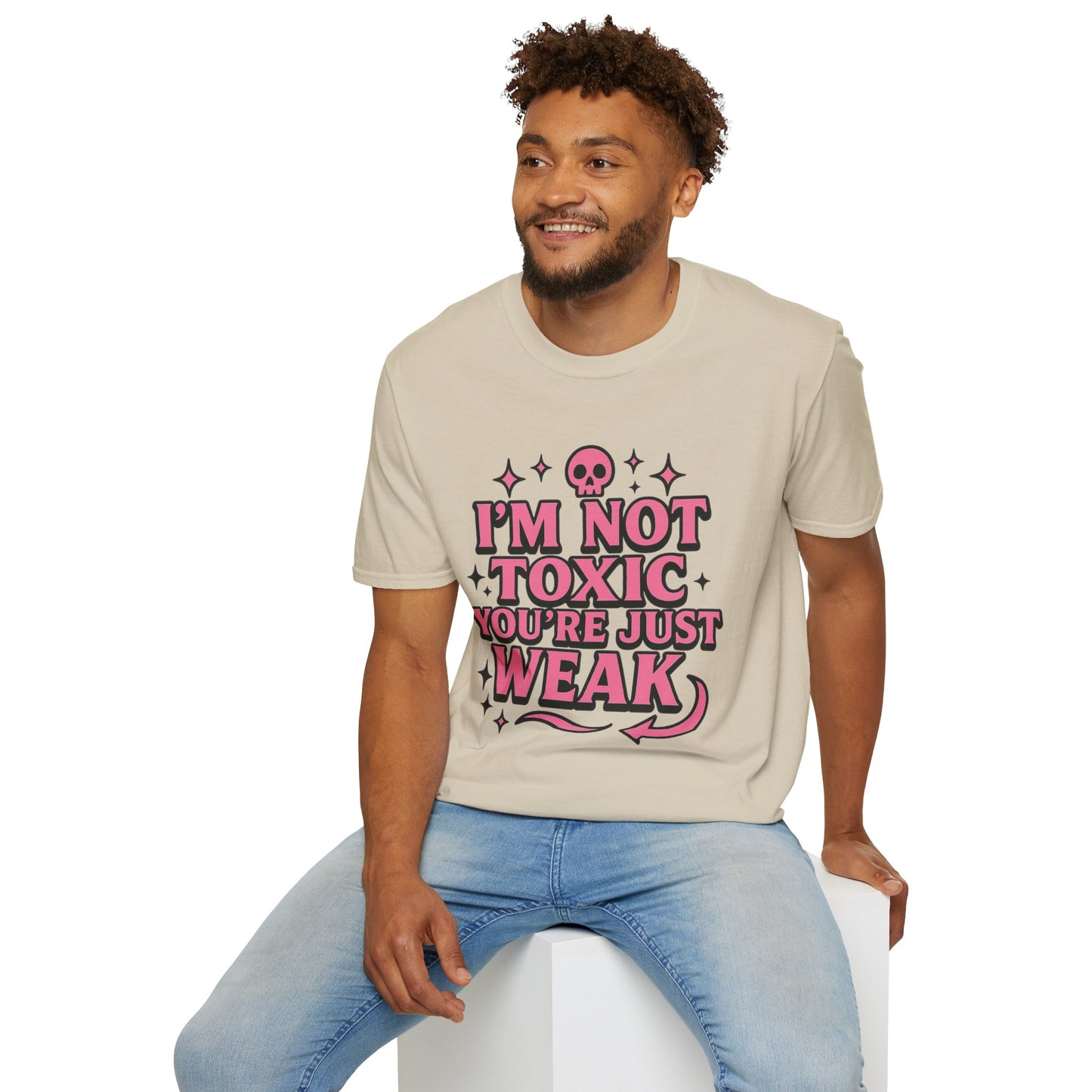 I’m Not Toxic You’re Just Weak Shirt – Funny Sarcastic Tee – Gift for Petty People, Savage Friends, Emotional Detachment Fans & Bold Statement Lovers