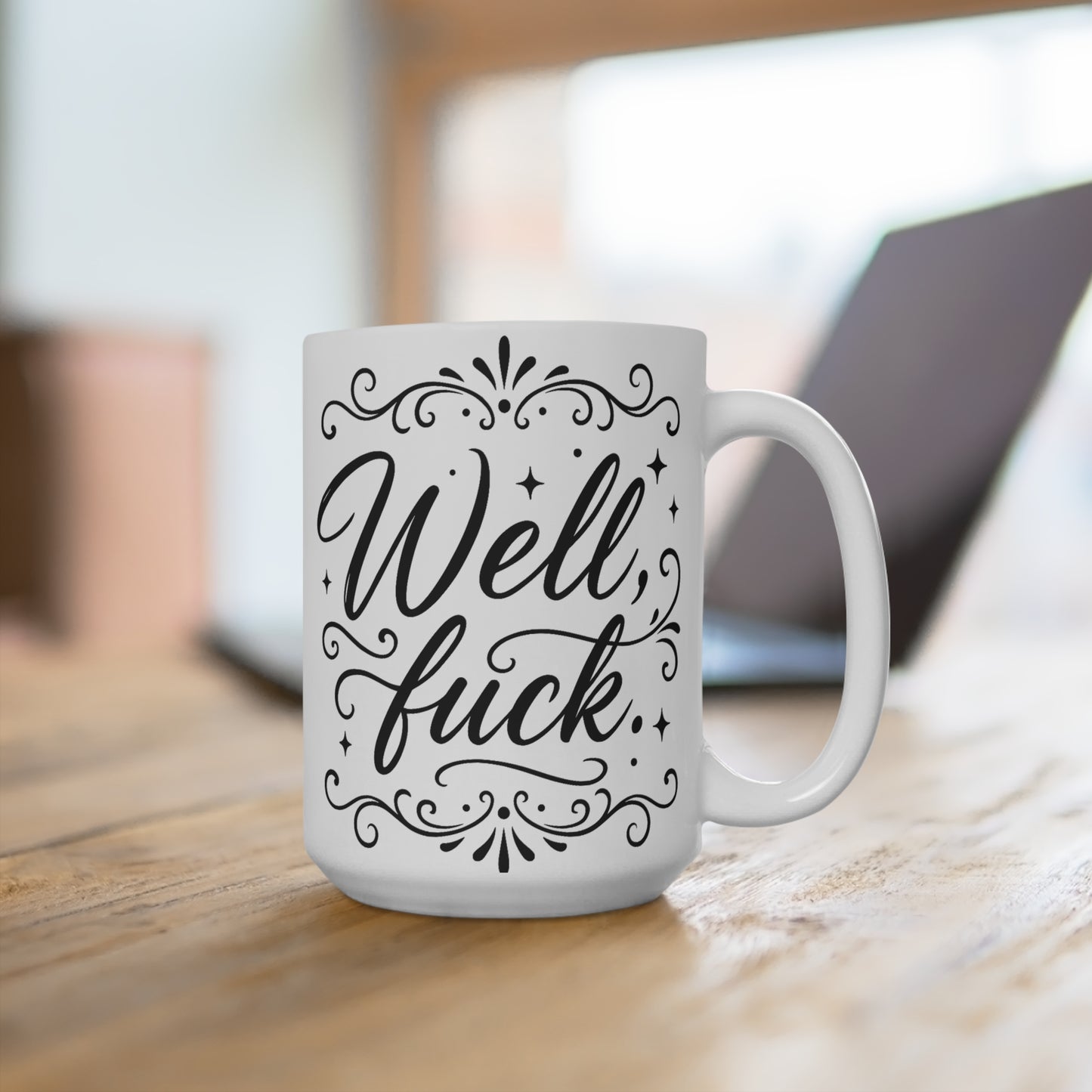 Well Fuck Mug – Funny Coffee Cup With Swear Words, Sarcastic Morning Mug, Profanity Gift For Friends