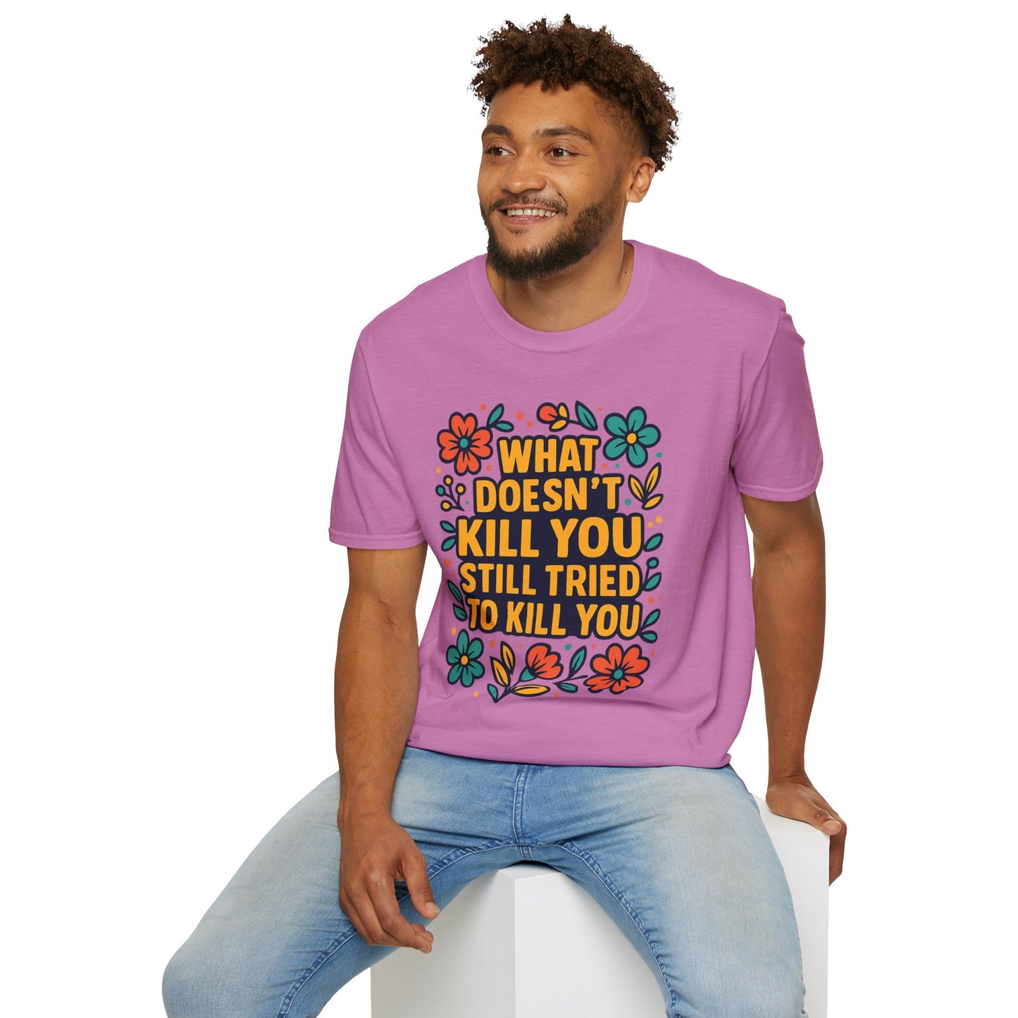 What Doesn’t Kill You Still Tried Shirt – Funny Mental Health Graphic Tee – Dark Humor Floral Design – Gift for Anxious Friends and Trauma Survivors