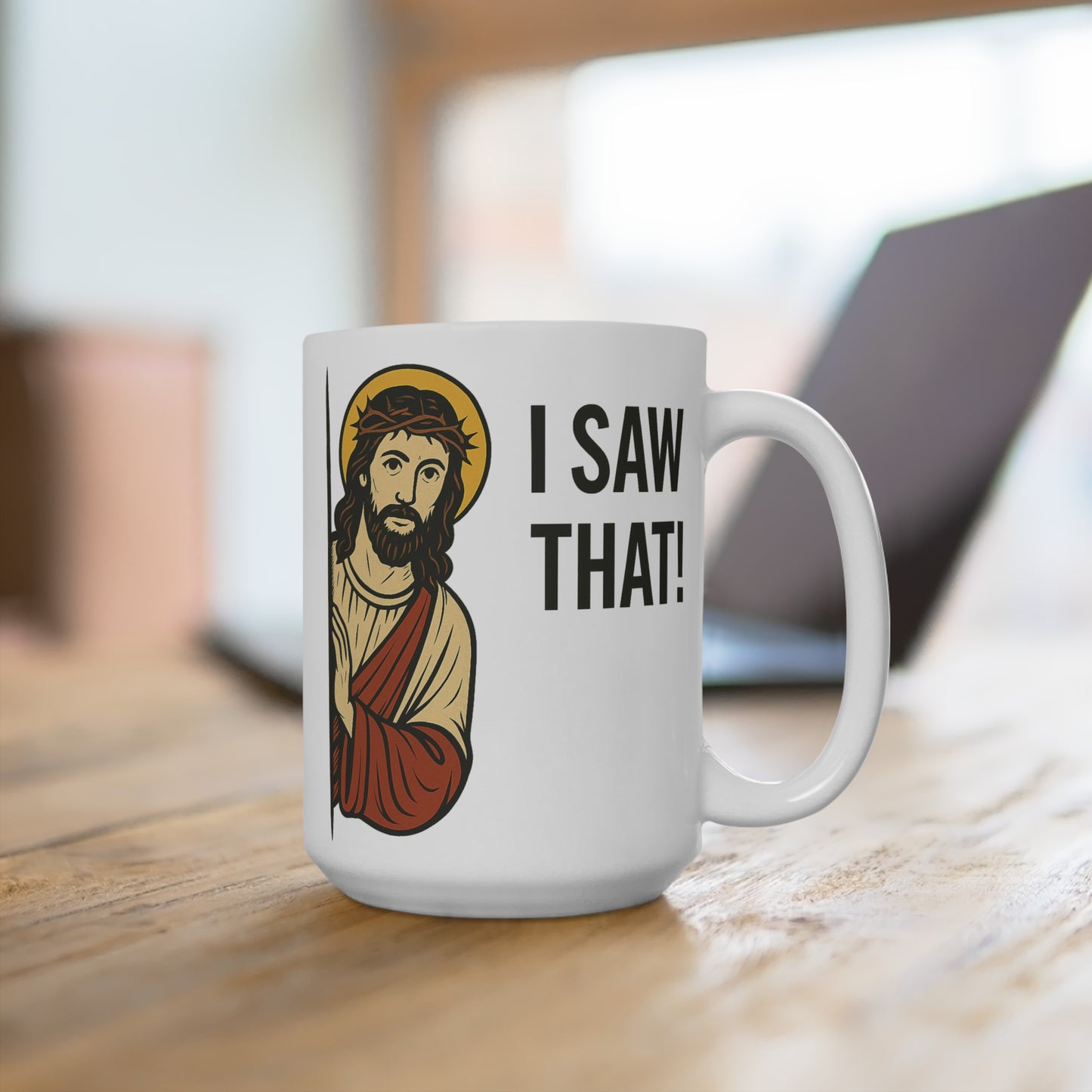I Saw That Coffee Mug – Funny Jesus 15oz Ceramic Cup, Religious Humor Gift, Christian Coffee Mug for Everyday Use