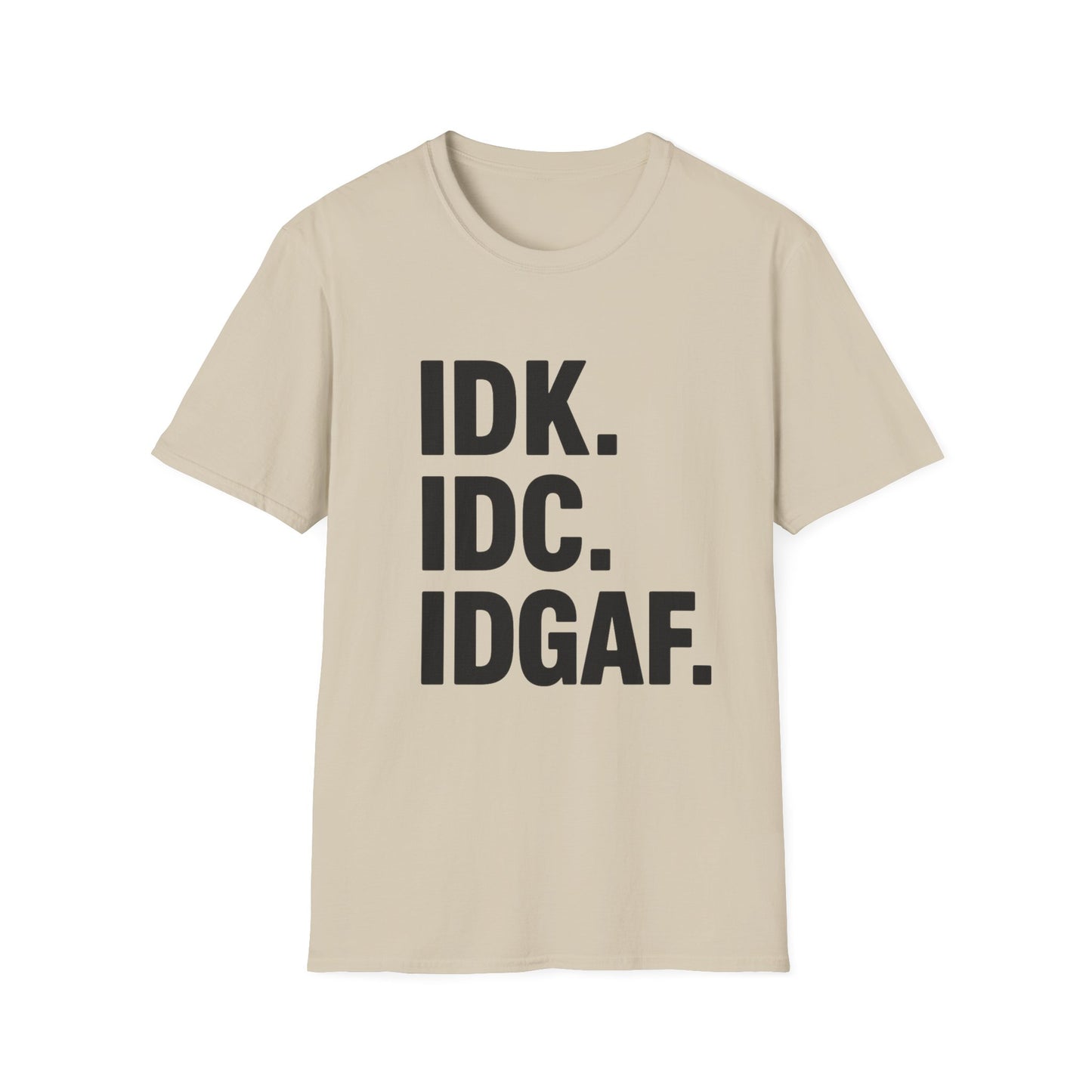 IDK IDC IDGAF Shirt – Funny Acronym T-Shirt with Sarcastic Attitude – Bold Minimalist Graphic Tee for Emotionally Done People