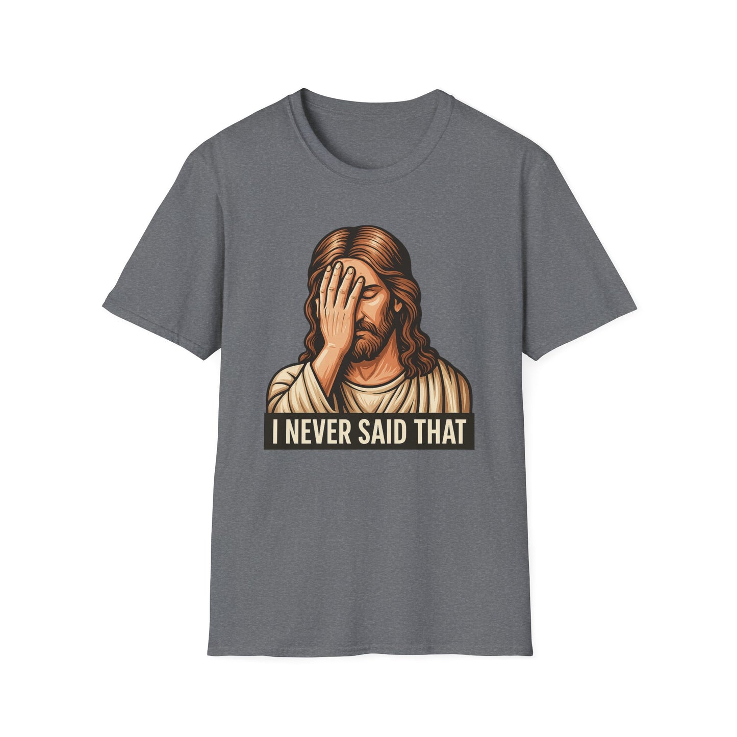 I Never Said That Jesus Shirt – Sarcastic Religious Parody Tee – Funny Christian Commentary Graphic – Gift for Church Cynics and Spiritual Smartmouths