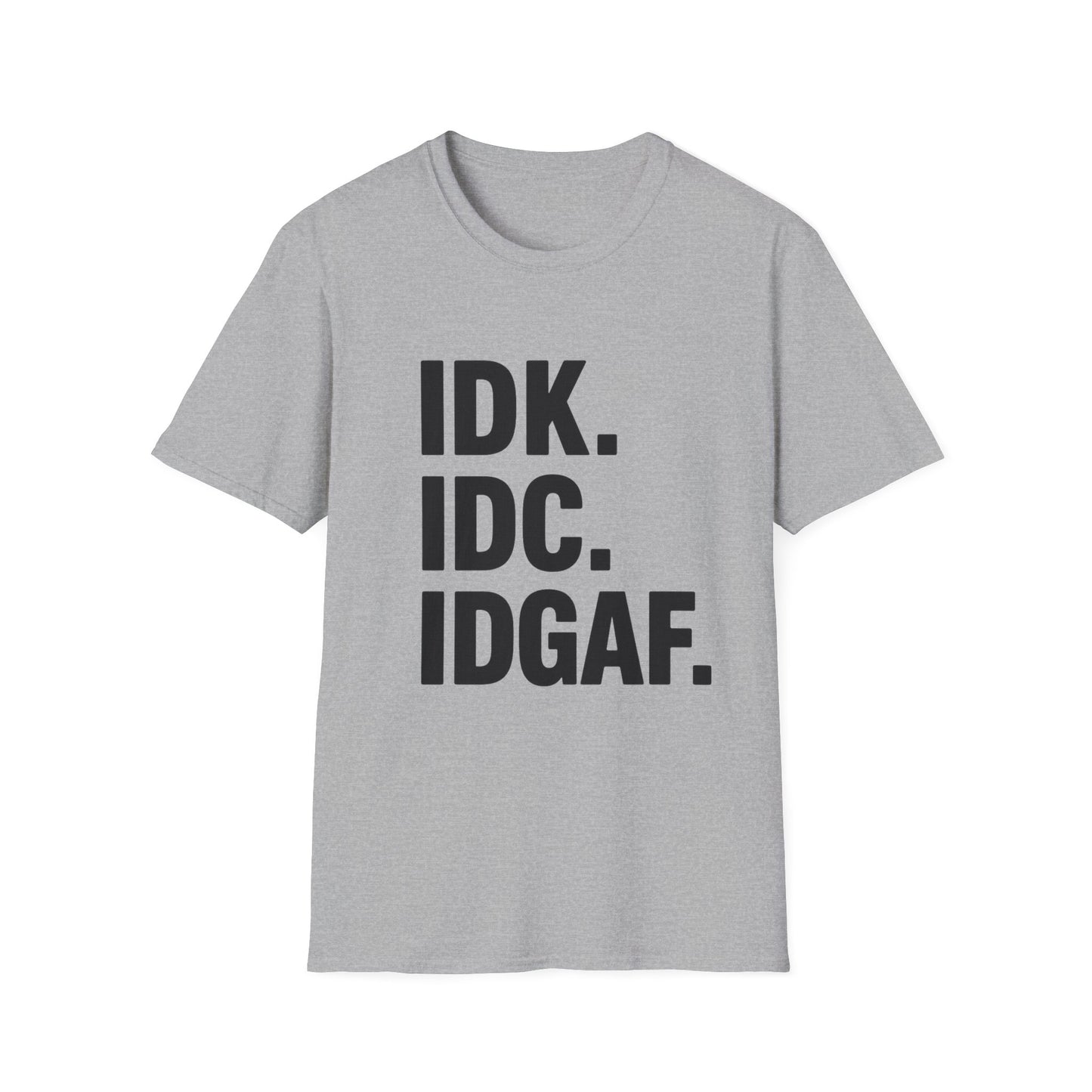 IDK IDC IDGAF Shirt – Funny Acronym T-Shirt with Sarcastic Attitude – Bold Minimalist Graphic Tee for Emotionally Done People