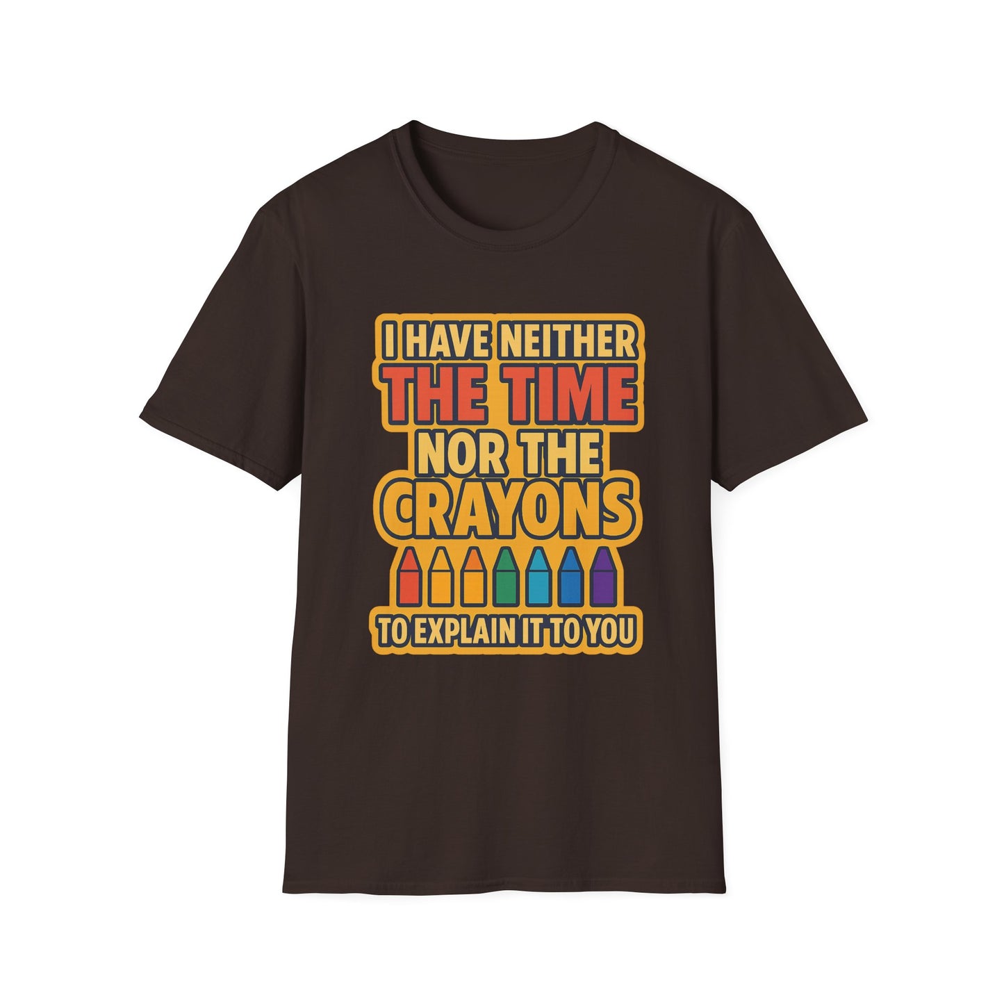 Funny Quote Unisex T-Shirt, Gift for Teachers, Creative Humor Shirt, Casual Graphic Tee, Colorful Crayon Theme Apparel, Fun Everyday Wear