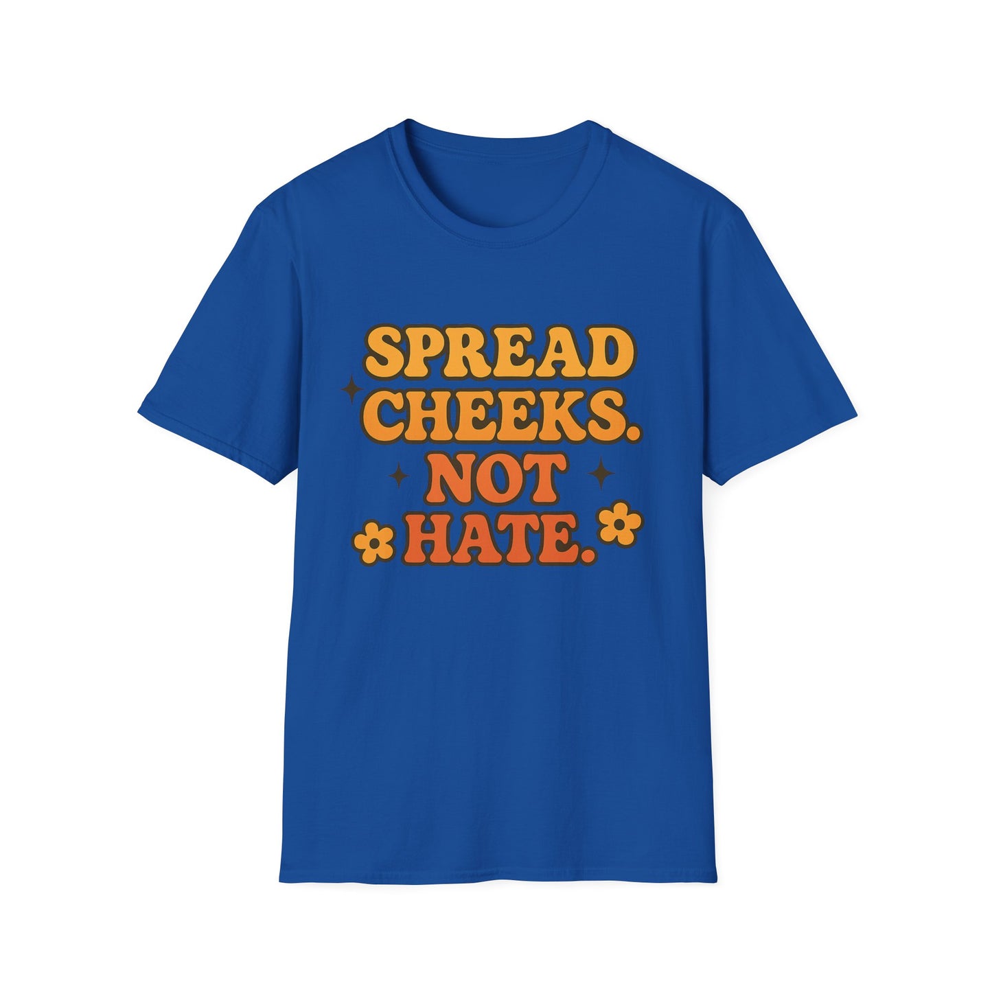 Spread Cheeks Not Hate Shirt – Funny Retro Naughty Hippie Tee for Adults – Gift for Freaky Friends, Sarcastic Souls, and Wild Peace Lovers