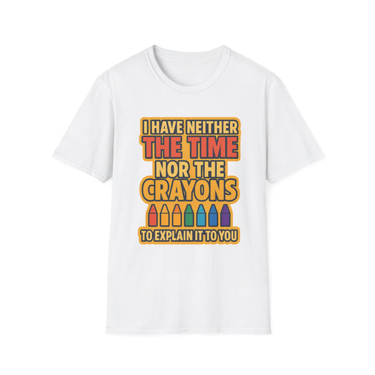 Funny Quote Unisex T-Shirt, Gift for Teachers, Creative Humor Shirt, Casual Graphic Tee, Colorful Crayon Theme Apparel, Fun Everyday Wear