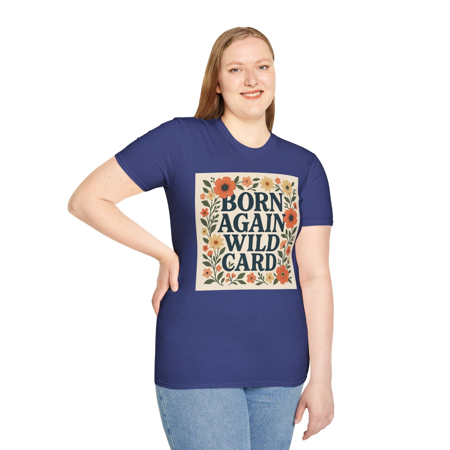 Born Again Wild Card T Shirt Funny Floral Retro Tee Gift for Chaotic Friends Free Spirit Shirt Rebellious Personality Shirt for Adults