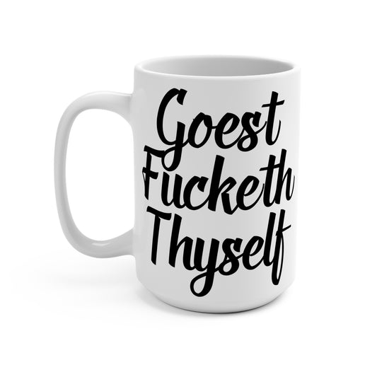 Goest Fucketh Thyself Mug Funny Medieval Insult Coffee Cup Bold Profanity Humor Ceramic Gift