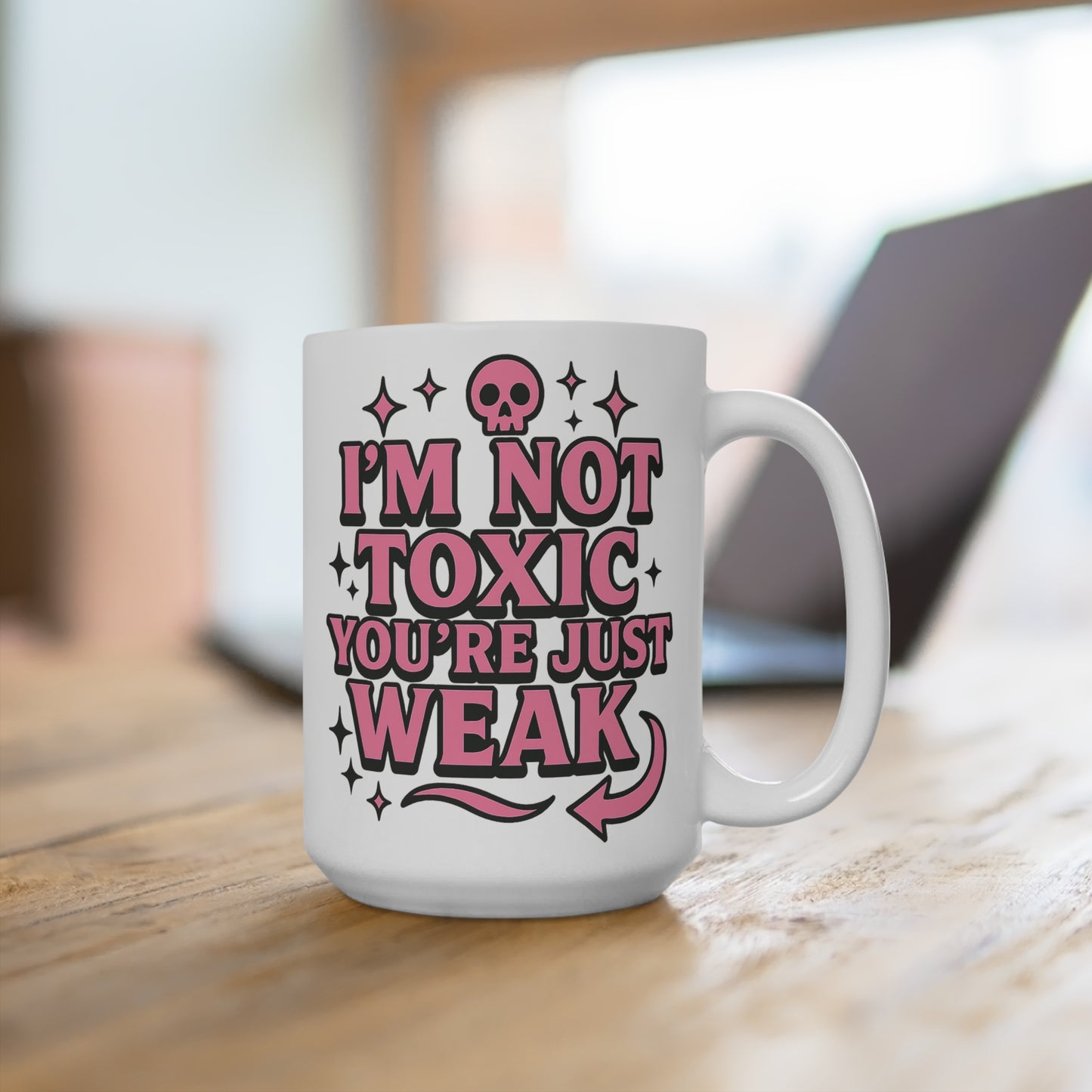 I’m Not Toxic You’re Just Weak Mug – Funny Sarcastic Coffee Cup, Pink Skull Attitude Mug, Gift For Sassy Friends