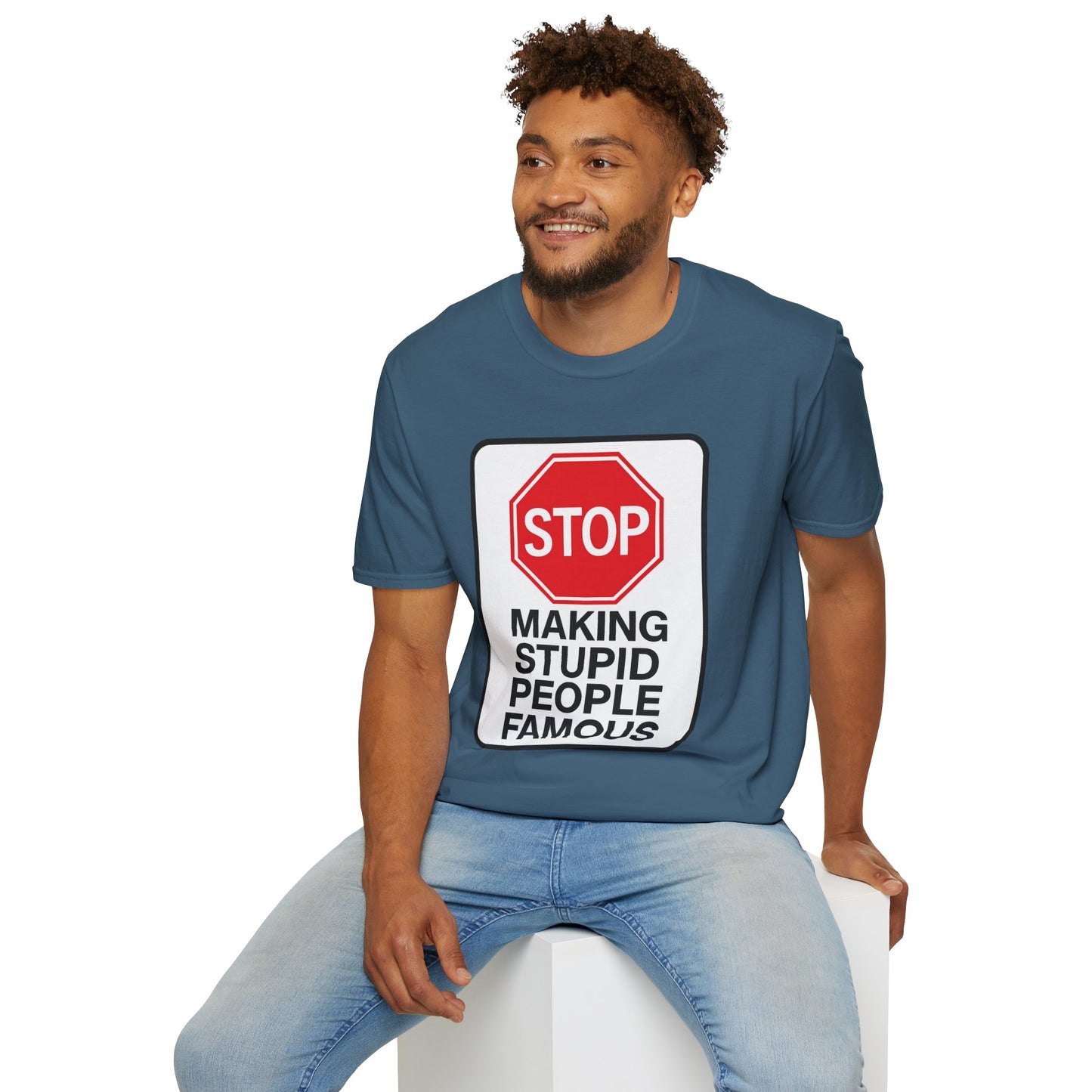 Funny Statement T-Shirt, Casual Tees for Friends, Gift for Birthdays, Stop Making Stupid People Famous, Humorous Apparel