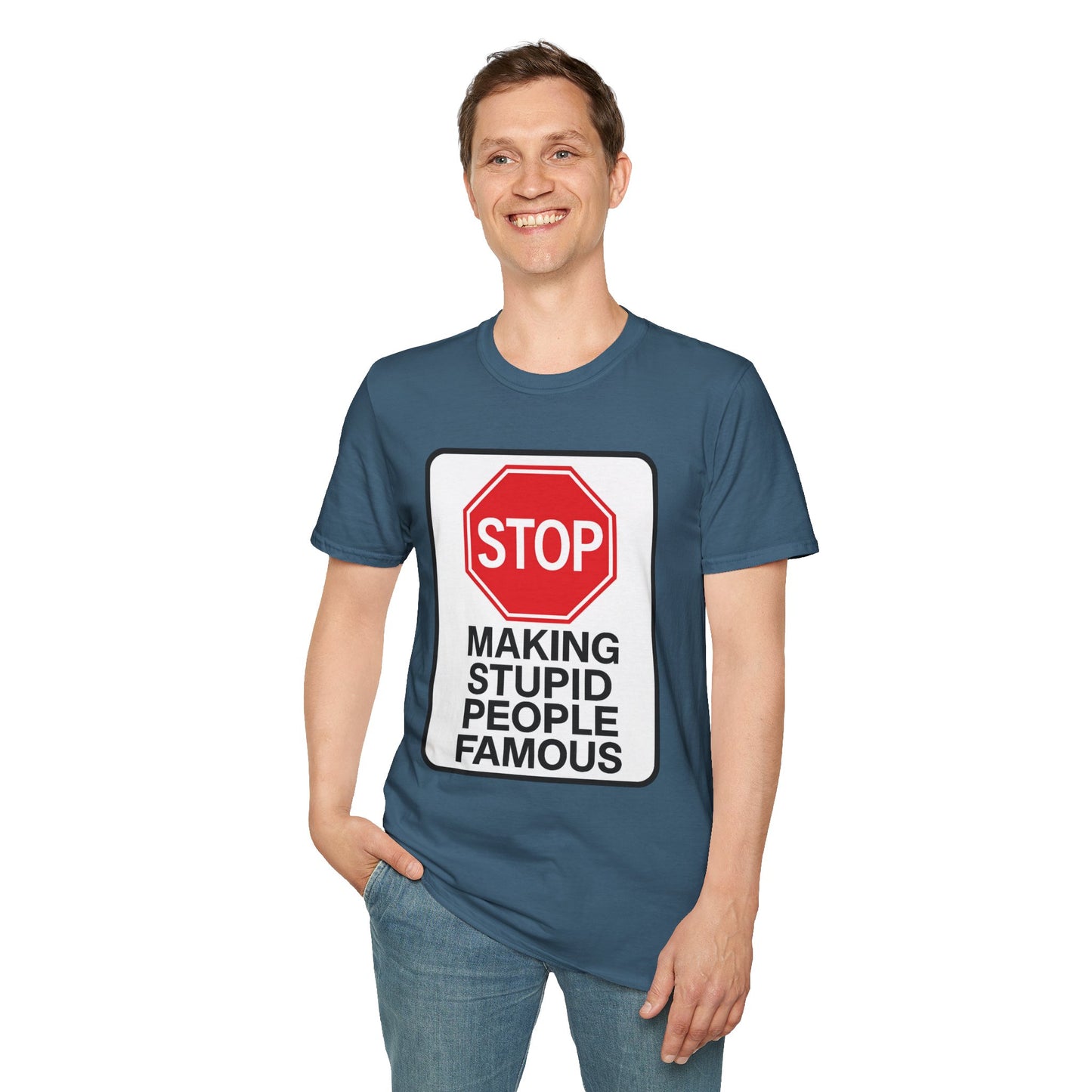 Funny Statement T-Shirt, Casual Tees for Friends, Gift for Birthdays, Stop Making Stupid People Famous, Humorous Apparel