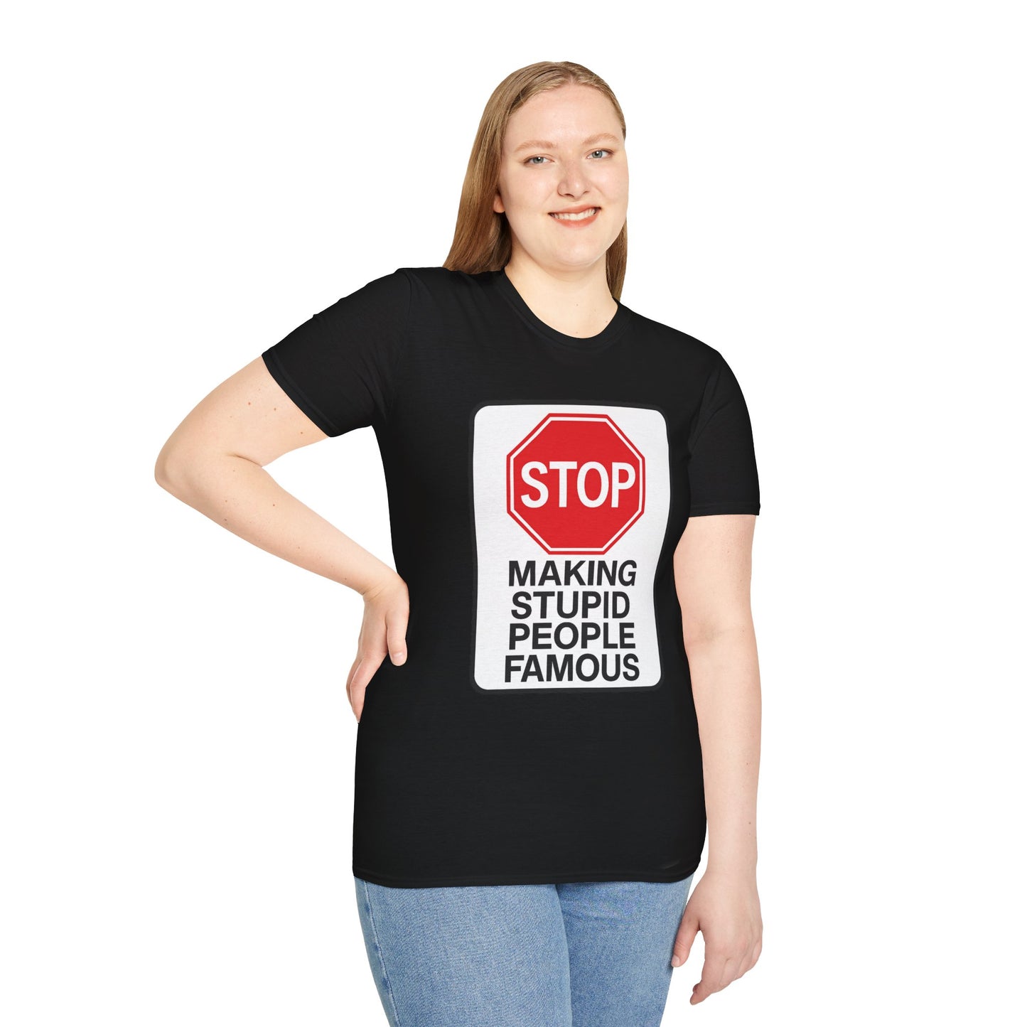 Funny Statement T-Shirt, Casual Tees for Friends, Gift for Birthdays, Stop Making Stupid People Famous, Humorous Apparel