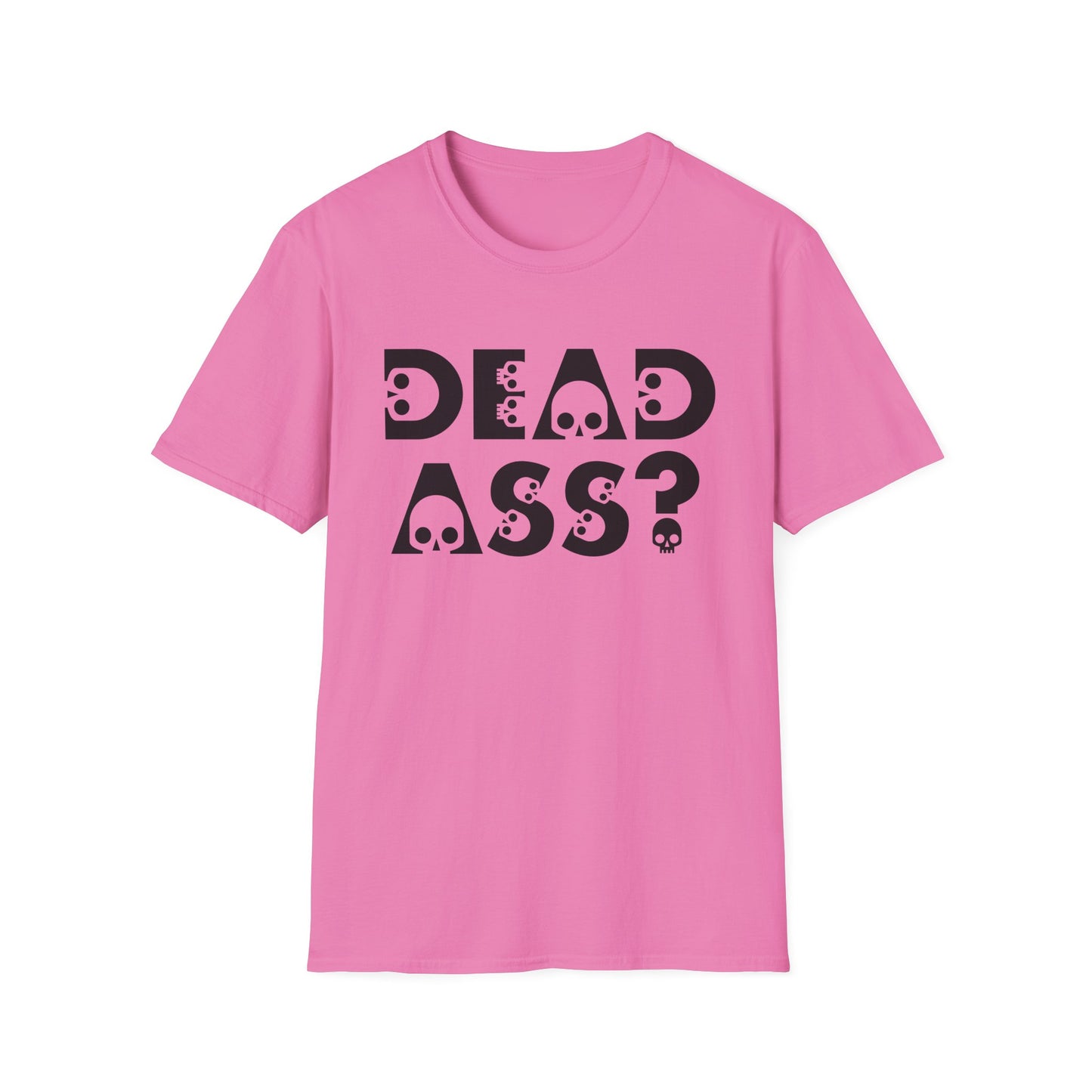 Dead Ass? Shirt – Funny NYC Slang Tee – Gift for Sarcastic Friends, New Yorkers, Urban Humor Lovers, Bold Statement Apparel with Skull Lettering
