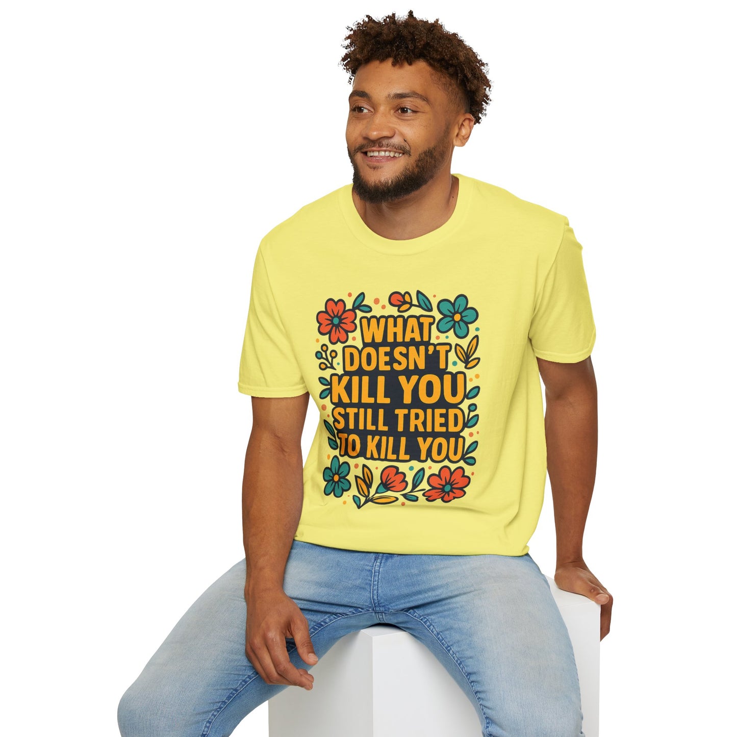 What Doesn’t Kill You Still Tried Shirt – Funny Mental Health Graphic Tee – Dark Humor Floral Design – Gift for Anxious Friends and Trauma Survivors