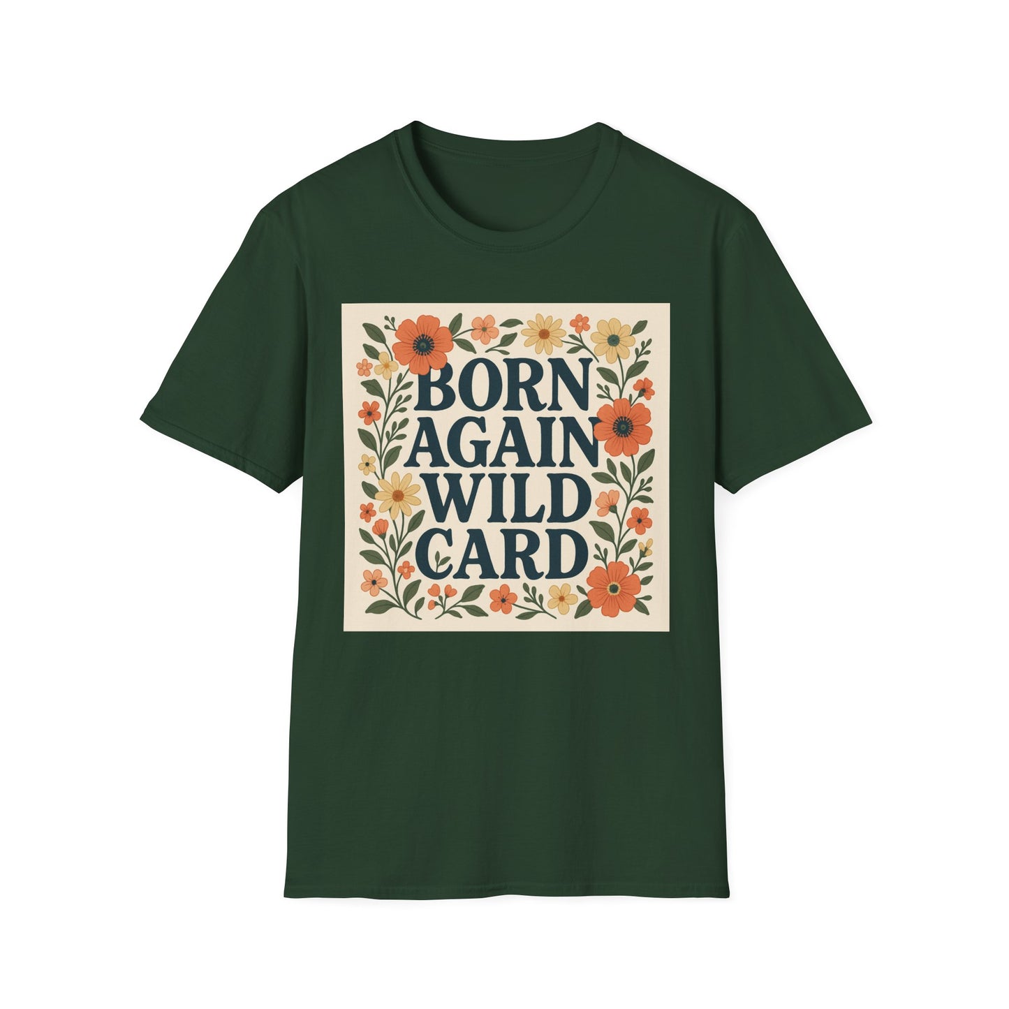 Born Again Wild Card T Shirt Funny Floral Retro Tee Gift for Chaotic Friends Free Spirit Shirt Rebellious Personality Shirt for Adults