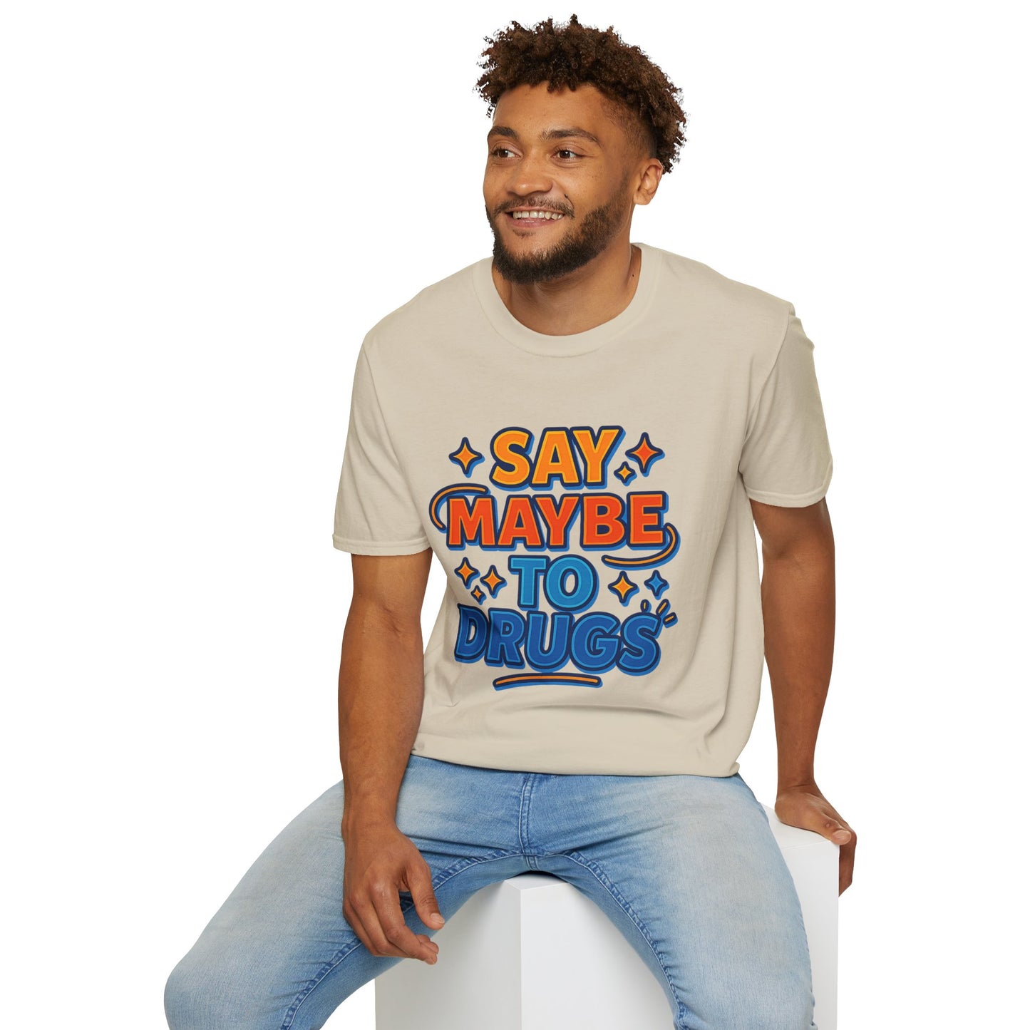 Say Maybe to Drugs Shirt – Funny Pro-Choice Humor Tee • Ironic Drug Awareness Shirt • Bold Stoner Graphic Tee • Gift for Weed Lovers
